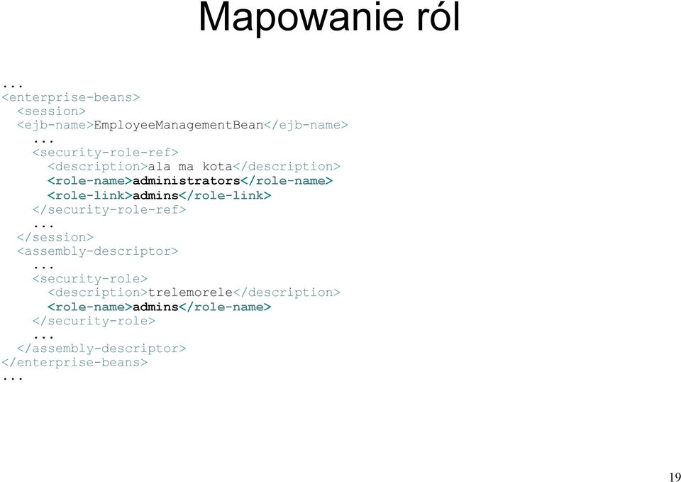 <role-link>admins</role-link> </security-role-ref> </session> <assembly-descriptor> <security-role>