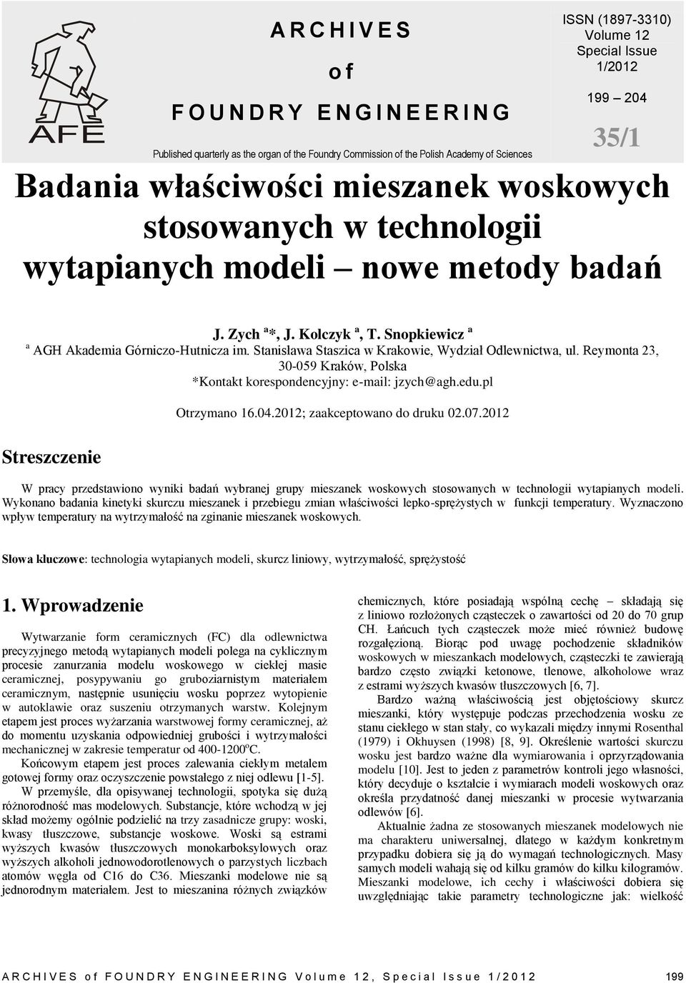 Stanisława Staszica w Krakowie, Wydział Odlewnictwa, ul. Reymonta 23, 30-059 Kraków, Polska *Kontakt korespondencyjny: e-mail: jzych@agh.edu.pl Otrzymano 16.04.2012; zaakceptowano do druku 02.07.