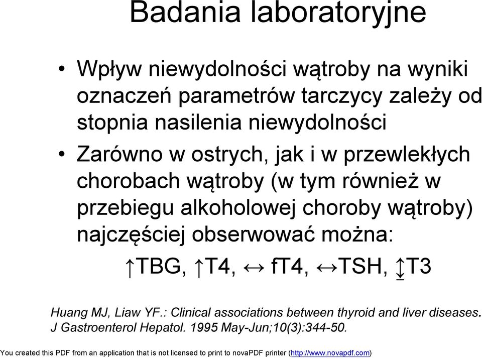 przebiegu alkoholowej choroby wątroby) najczęściej obserwować można: TBG, T4, ft4, TSH, T3 Huang MJ, Liaw