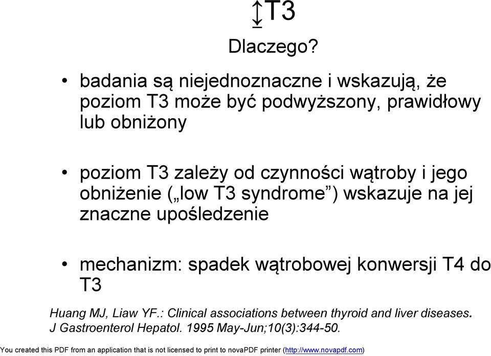 poziom T3 zależy od czynności wątroby i jego obniżenie ( low T3 syndrome ) wskazuje na jej znaczne