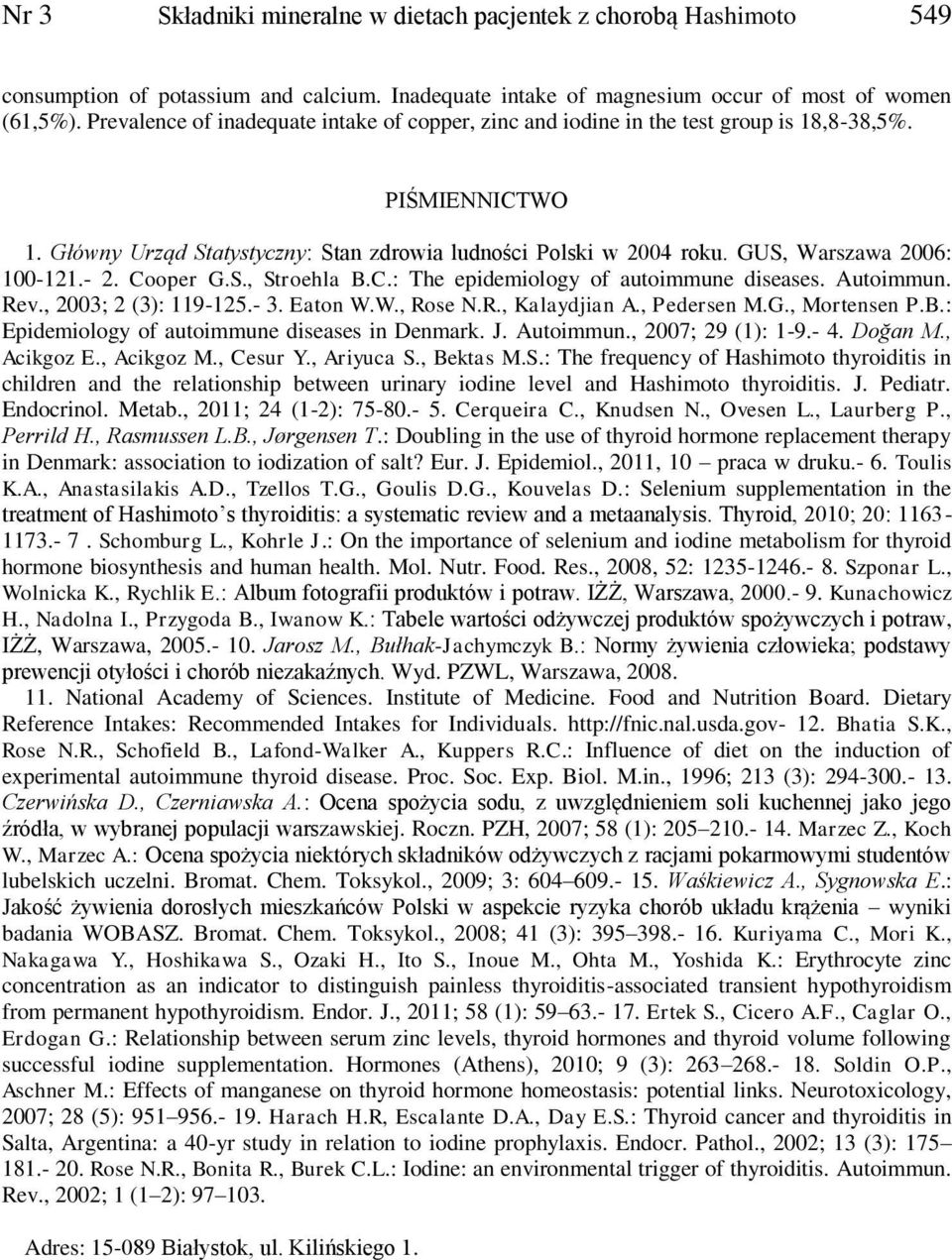 GUS, Warszawa 2006: 100-121.- 2. Cooper G.S., Stroehla B.C.: The epidemiology of autoimmune diseases. Autoimmun. Rev., 2003; 2 (3): 119-125.- 3. Eaton W.W., Rose N.R., Kalaydjian A., Pedersen M.G., Mortensen P.