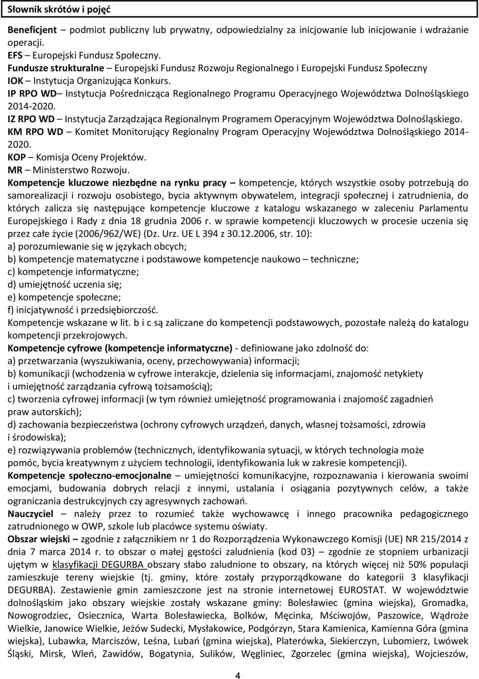 IP RPO WD Instytucja Pośrednicząca Regionalnego Programu Operacyjnego Województwa Dolnośląskiego 2014-2020.