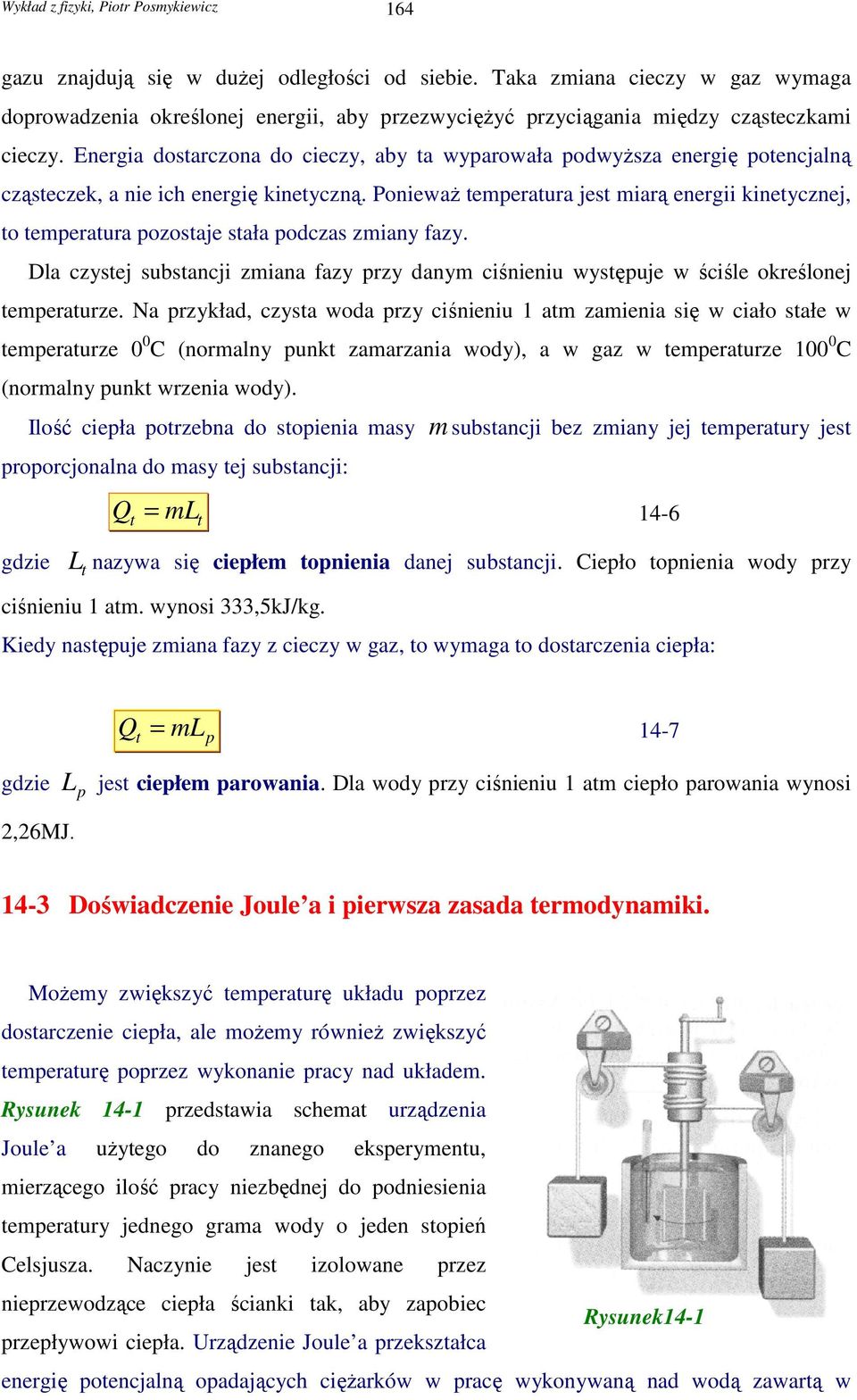 Energia dostarczona do cieczy, aby ta wyparowała podwyŝsza energię potencjalną cząsteczek, a nie ich energię kinetyczną.