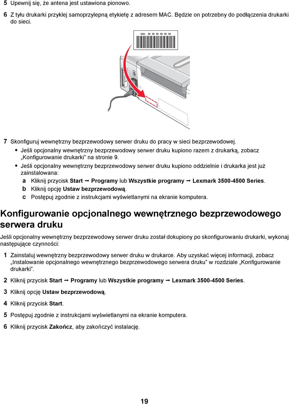 Jeśli opcjonalny wewnętrzny bezprzewodowy serwer druku kupiono razem z drukarką, zobacz Konfigurowanie drukarki na stronie 9.