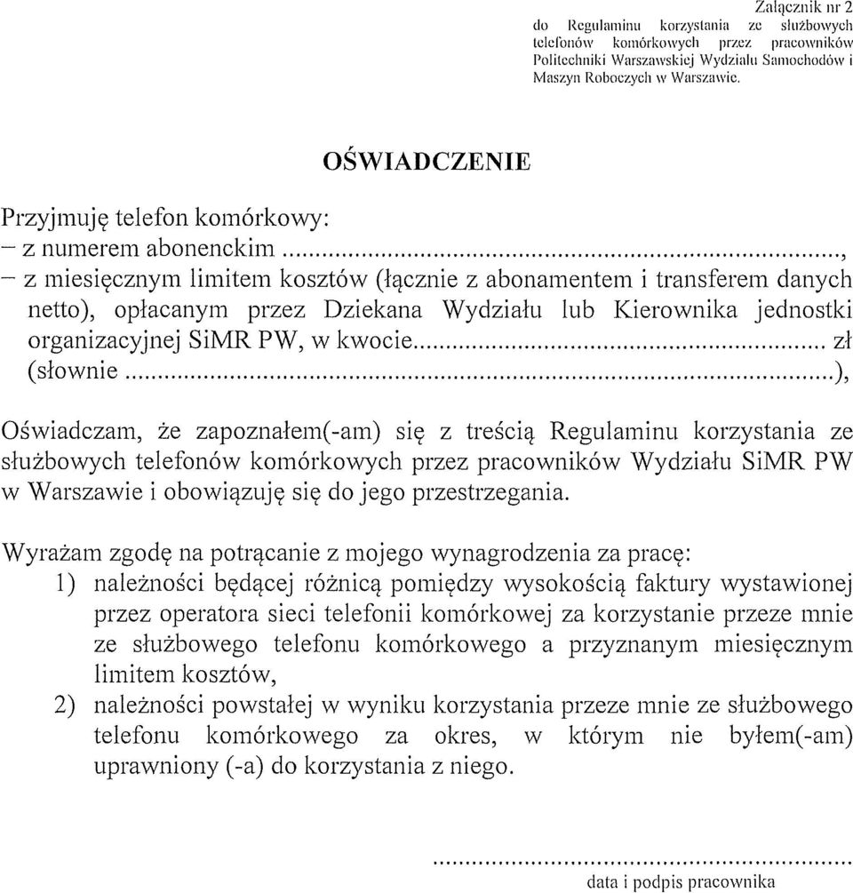 jednostki organizacyjnej SiMR PW, w kwocie z1 (slownie ), OS"wiadczam, Ze zapoznalem(-am) sic z trekiq Regulaminu korzystania ze sluzbowych telefonow komorkowych przez pracownikow Wydziatu SiMR PW w