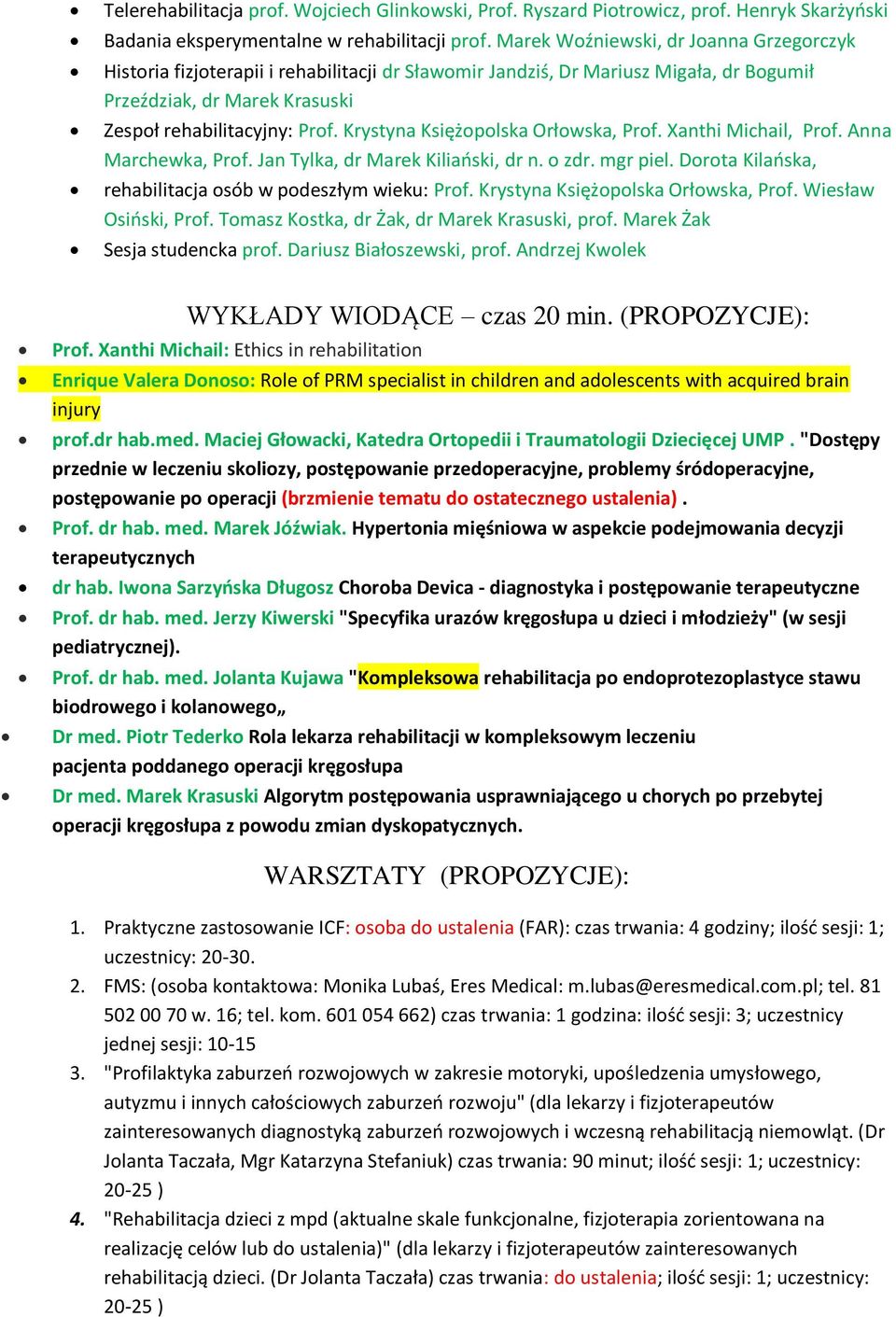 Krystyna Księżopolska Orłowska, Prof. Xanthi Michail, Prof. Anna Marchewka, Prof. Jan Tylka, dr Marek Kiliański, dr n. o zdr. mgr piel. Dorota Kilańska, rehabilitacja osób w podeszłym wieku: Prof.