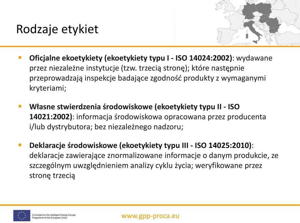 (ekoetykiety typu II - ISO 14021:2002): informacja środowiskowa opracowana przez producenta i/lub dystrybutora; bez niezależnego nadzoru; Deklaracje