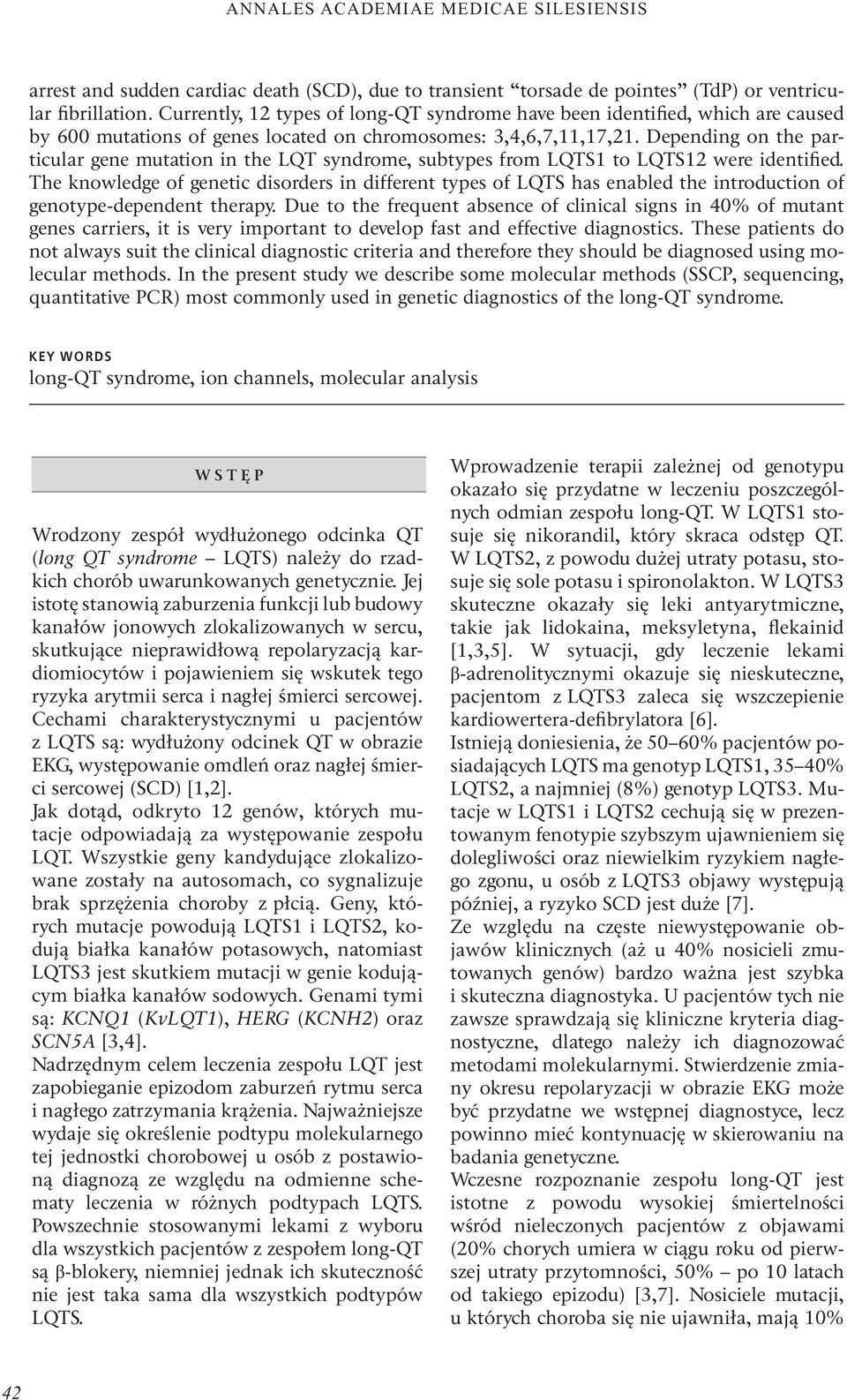 Depending on the particular gene mutation in the LQT syndrome, subtypes from LQTS1 to LQTS12 were identified.