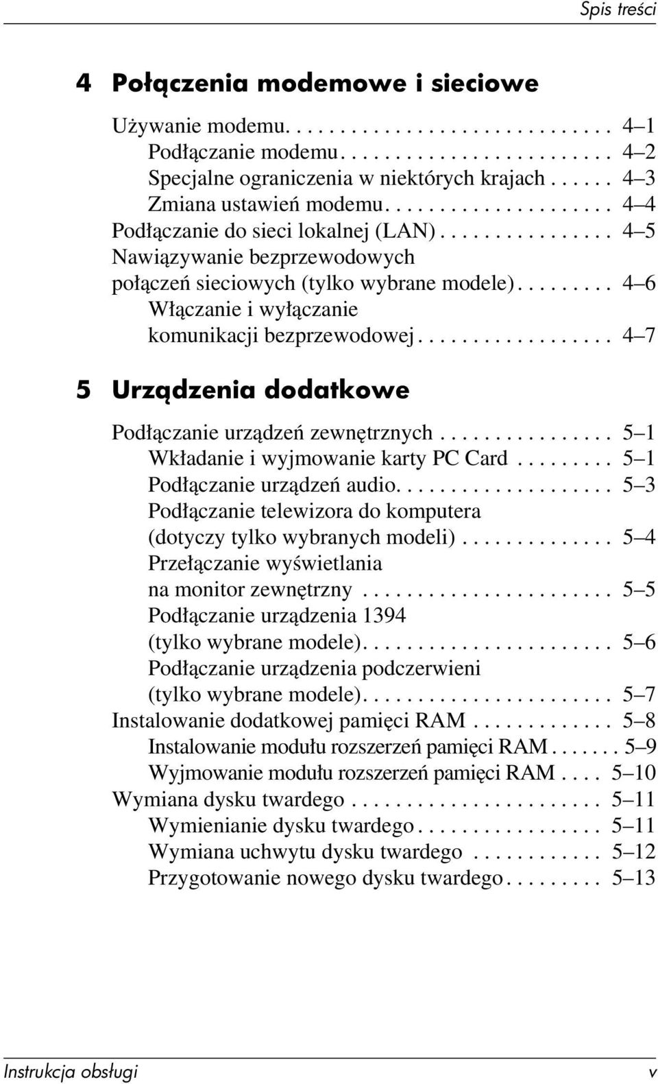 ........ 4 6 Włączanie i wyłączanie komunikacji bezprzewodowej.................. 4 7 5 Urz dzenia dodatkowe Podłączanie urządzeń zewnętrznych................ 5 1 Wkładanie i wyjmowanie karty PC Card.