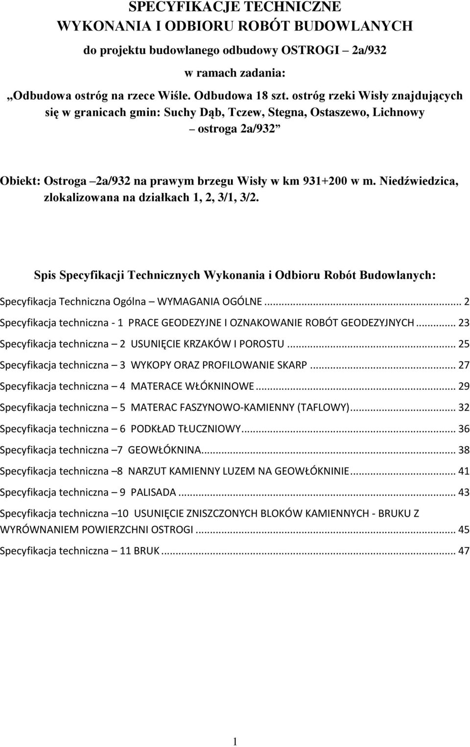 Niedźwiedzica, zlokalizowana na działkach 1, 2, 3/1, 3/2. Spis Specyfikacji Technicznych Wykonania i Odbioru Robót Budowlanych: Specyfikacja Techniczna Ogólna WYMAGANIA OGÓLNE.