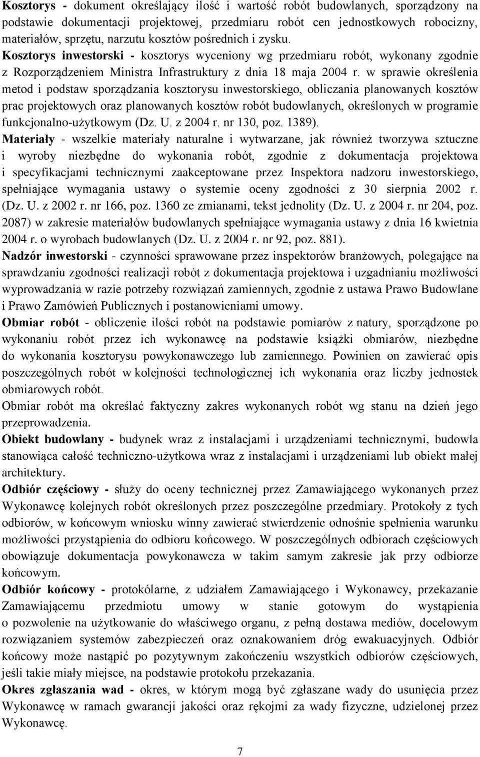 w sprawie określenia metod i podstaw sporządzania kosztorysu inwestorskiego, obliczania planowanych kosztów prac projektowych oraz planowanych kosztów robót budowlanych, określonych w programie