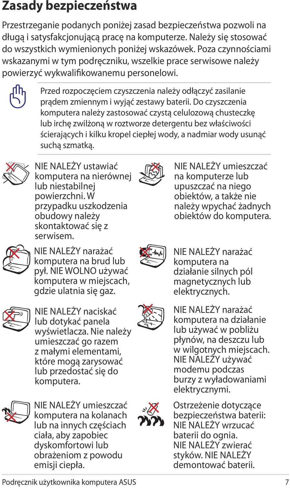 Przed rozpoczęciem czyszczenia należy odłączyć zasilanie prądem zmiennym i wyjąć zestawy baterii.