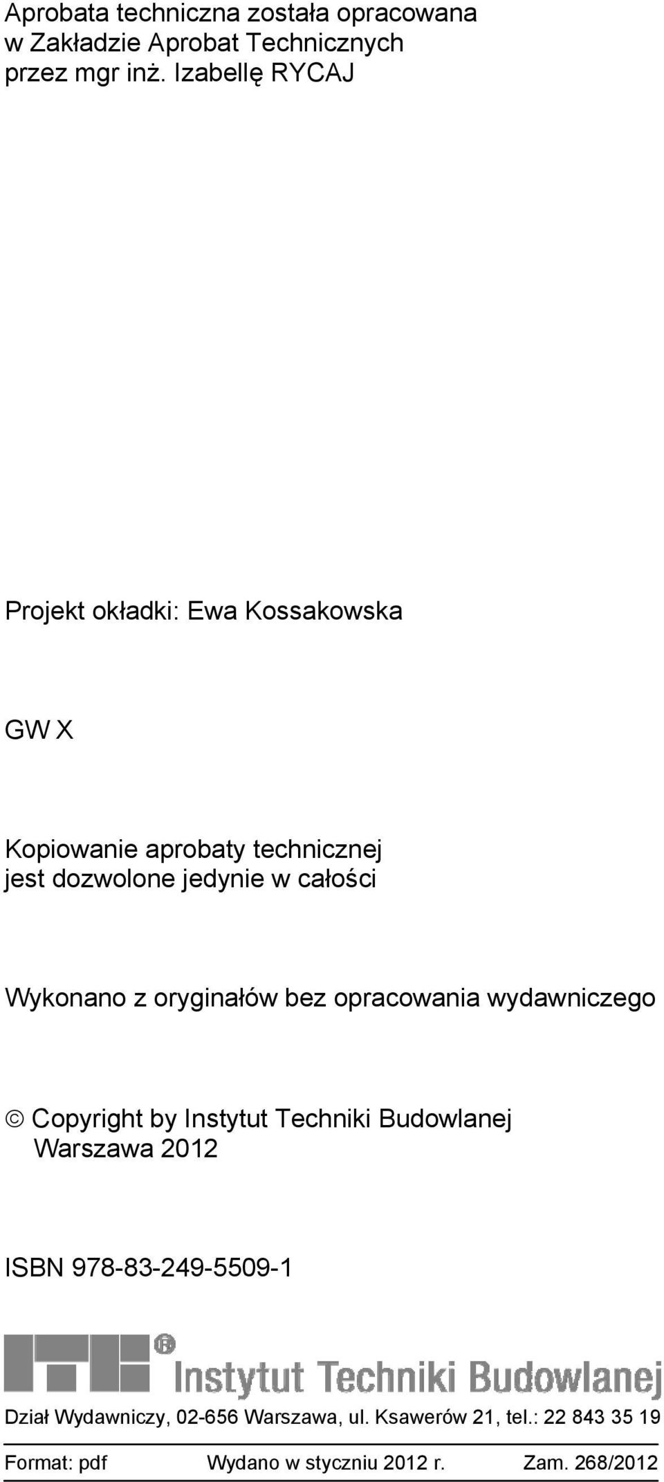 całości Wykonano z oryginałów bez opracowania wydawniczego Copyright by Instytut Techniki Budowlanej Warszawa 2012