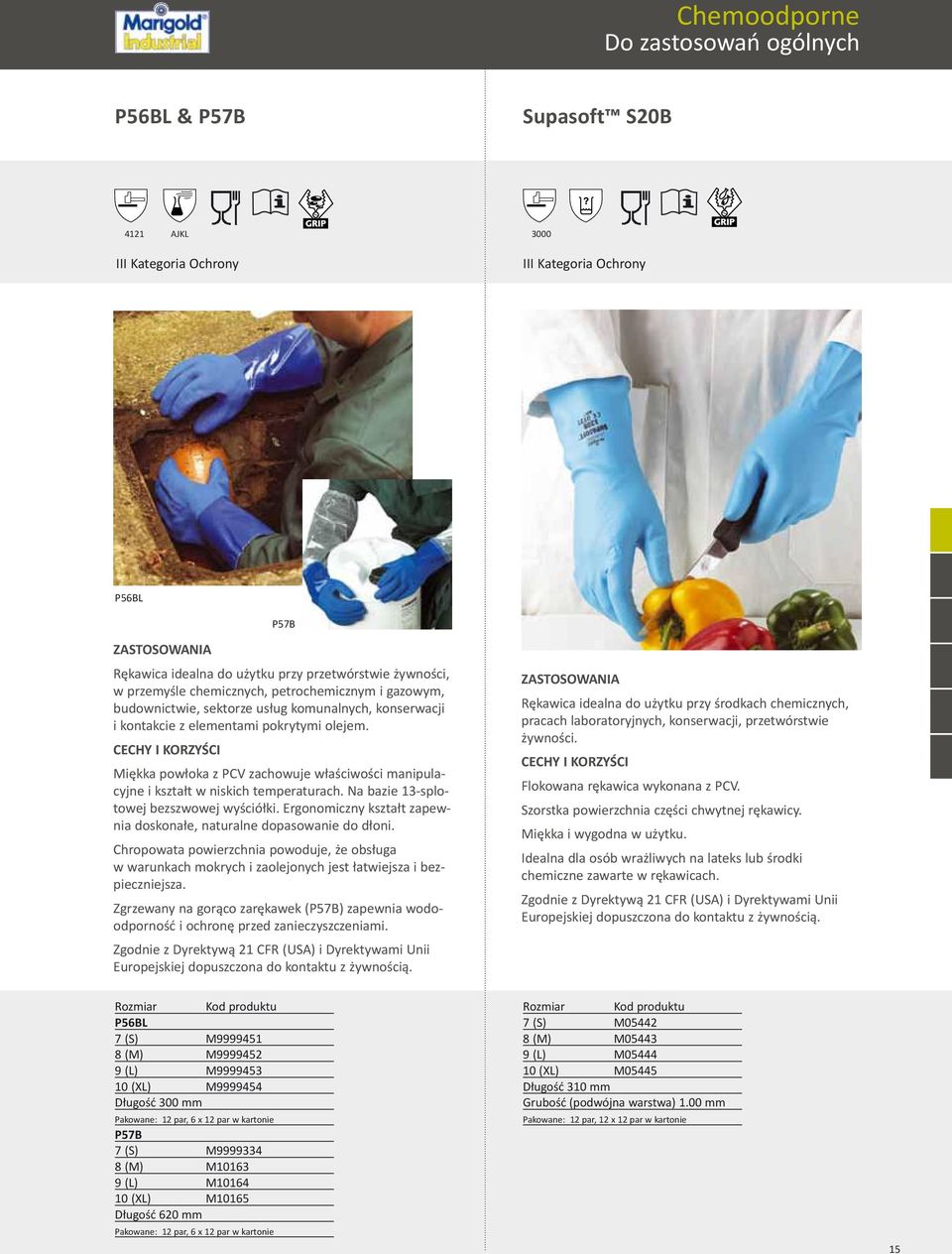 Na bazie 13-splotowej bezszwowej wyściółki. Ergonomiczny kształt zapewnia doskonałe, naturalne dopasowanie do dłoni.