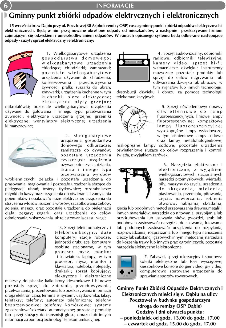 Będą w nim przyjmowane określone odpady od mieszkańców, a następnie przekazywane firmom zajmującym się odzyskiem i unieszkodliwianiem odpadów.