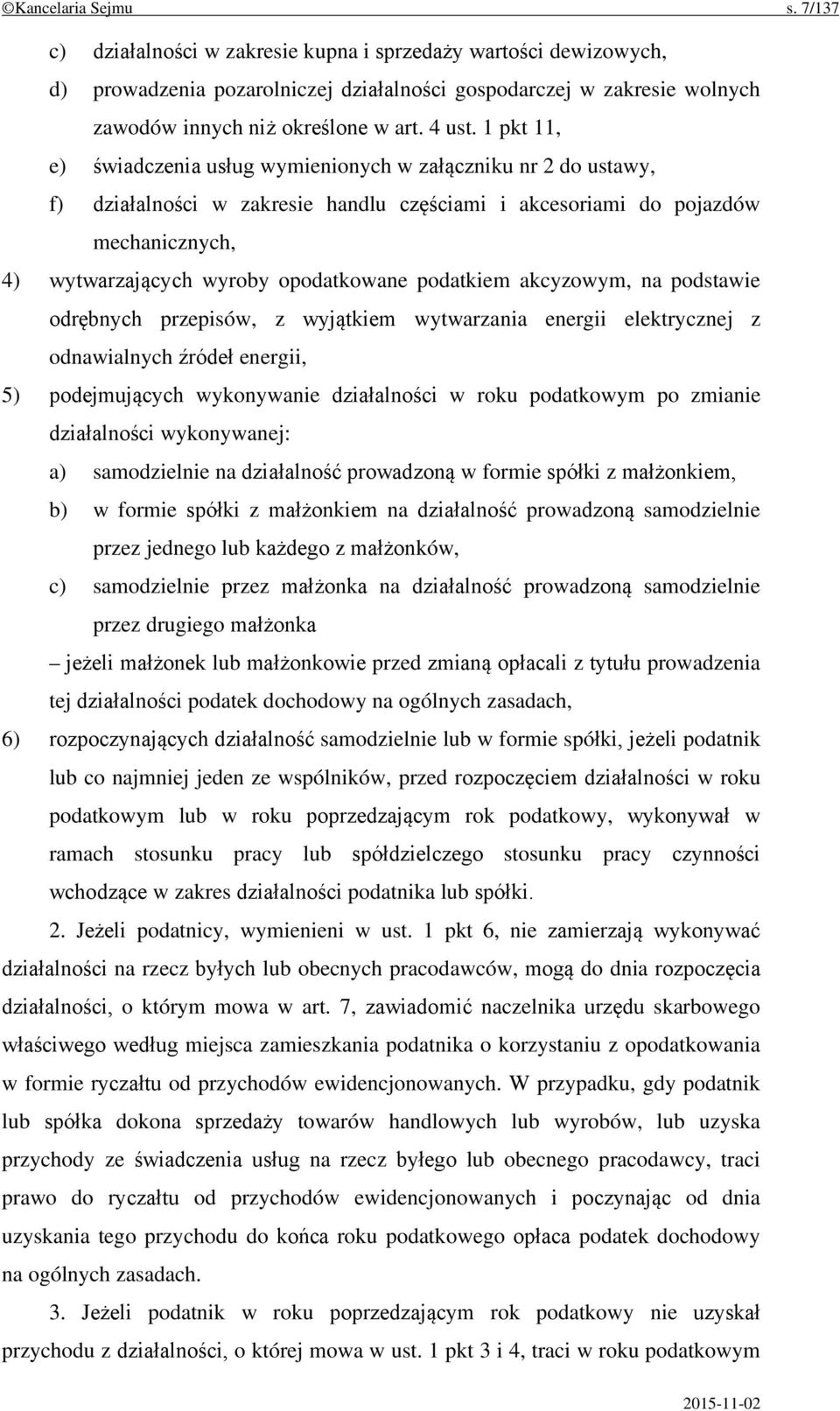 1 pkt 11, e) świadczenia usług wymienionych w załączniku nr 2 do ustawy, f) działalności w zakresie handlu częściami i akcesoriami do pojazdów mechanicznych, 4) wytwarzających wyroby opodatkowane