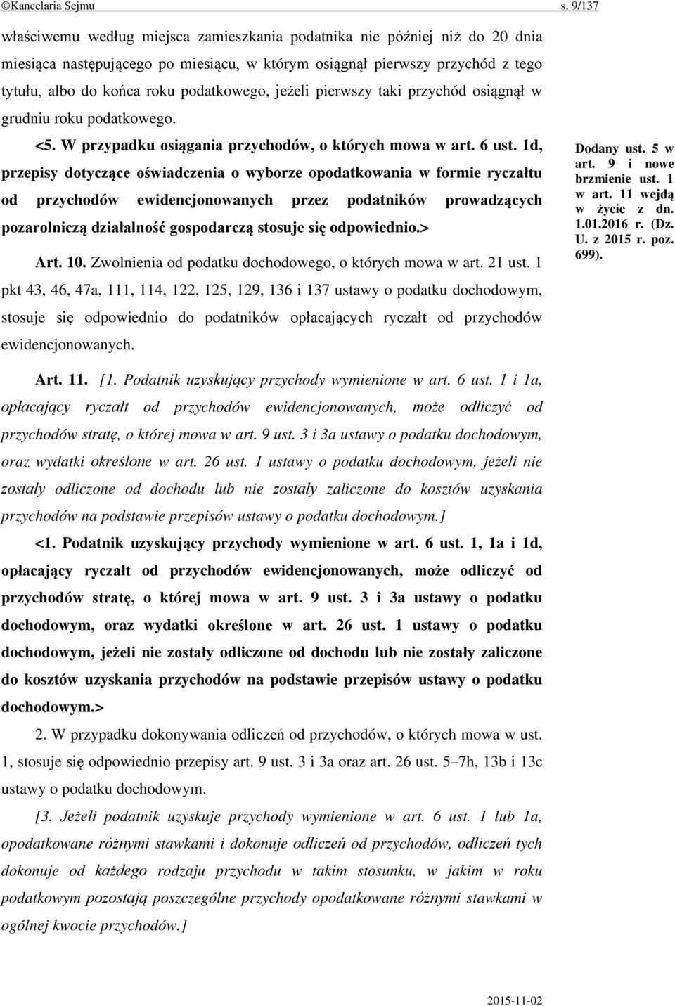 podatkowego, jeżeli pierwszy taki przychód osiągnął w grudniu roku podatkowego. <5. W przypadku osiągania przychodów, o których mowa w art. 6 ust.