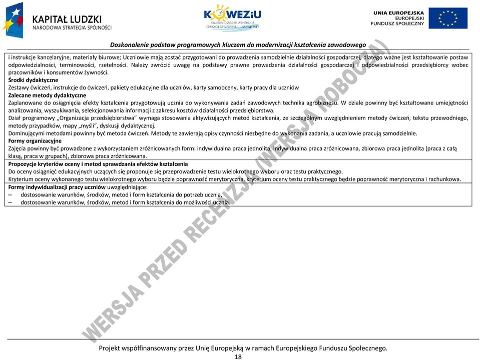 Środki dydaktyczne Zestawy ćwiczeń, instrukcje do ćwiczeń, pakiety edukacyjne dla uczniów, karty samooceny, karty pracy dla uczniów Zalecane metody dydaktyczne Zaplanowane do osiągnięcia efekty