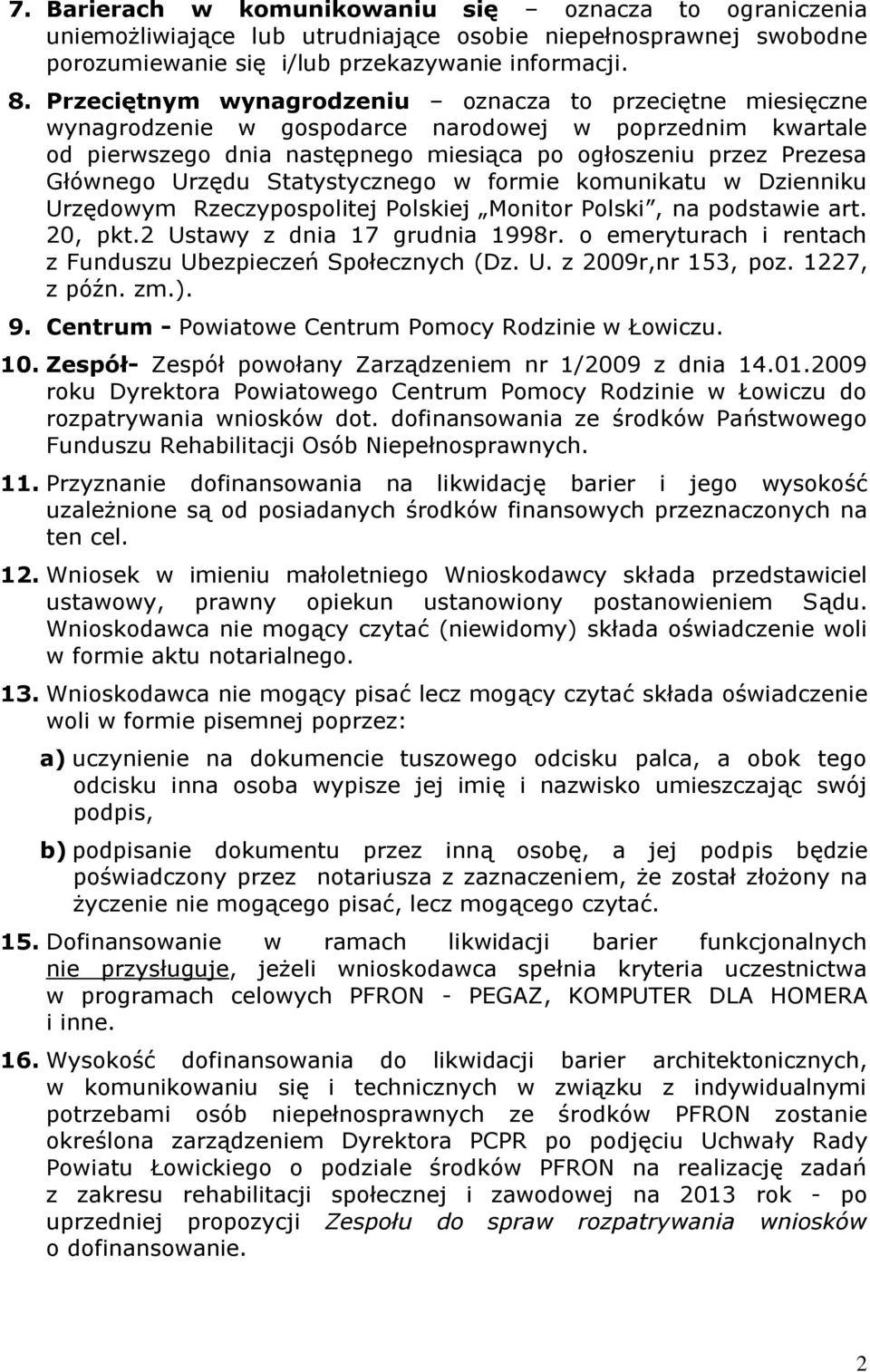 Urzędu Statystycznego w formie komunikatu w Dzienniku Urzędowym Rzeczypospolitej Polskiej Monitor Polski, na podstawie art. 20, pkt.2 Ustawy z dnia 17 grudnia 1998r.