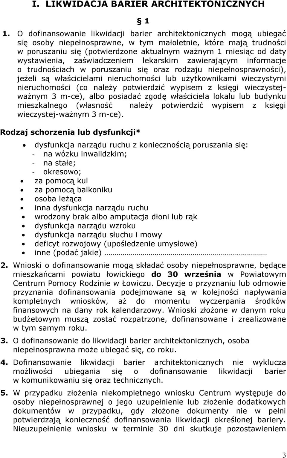 wystawienia, zaświadczeniem lekarskim zawierającym informacje o trudnościach w poruszaniu się oraz rodzaju niepełnosprawności), jeżeli są właścicielami nieruchomości lub użytkownikami wieczystymi