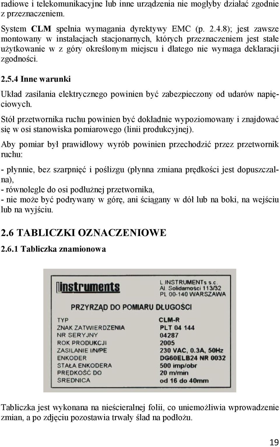 4 Inne warunki Układ zasilania elektrycznego powinien być zabezpieczony od udarów napięciowych.