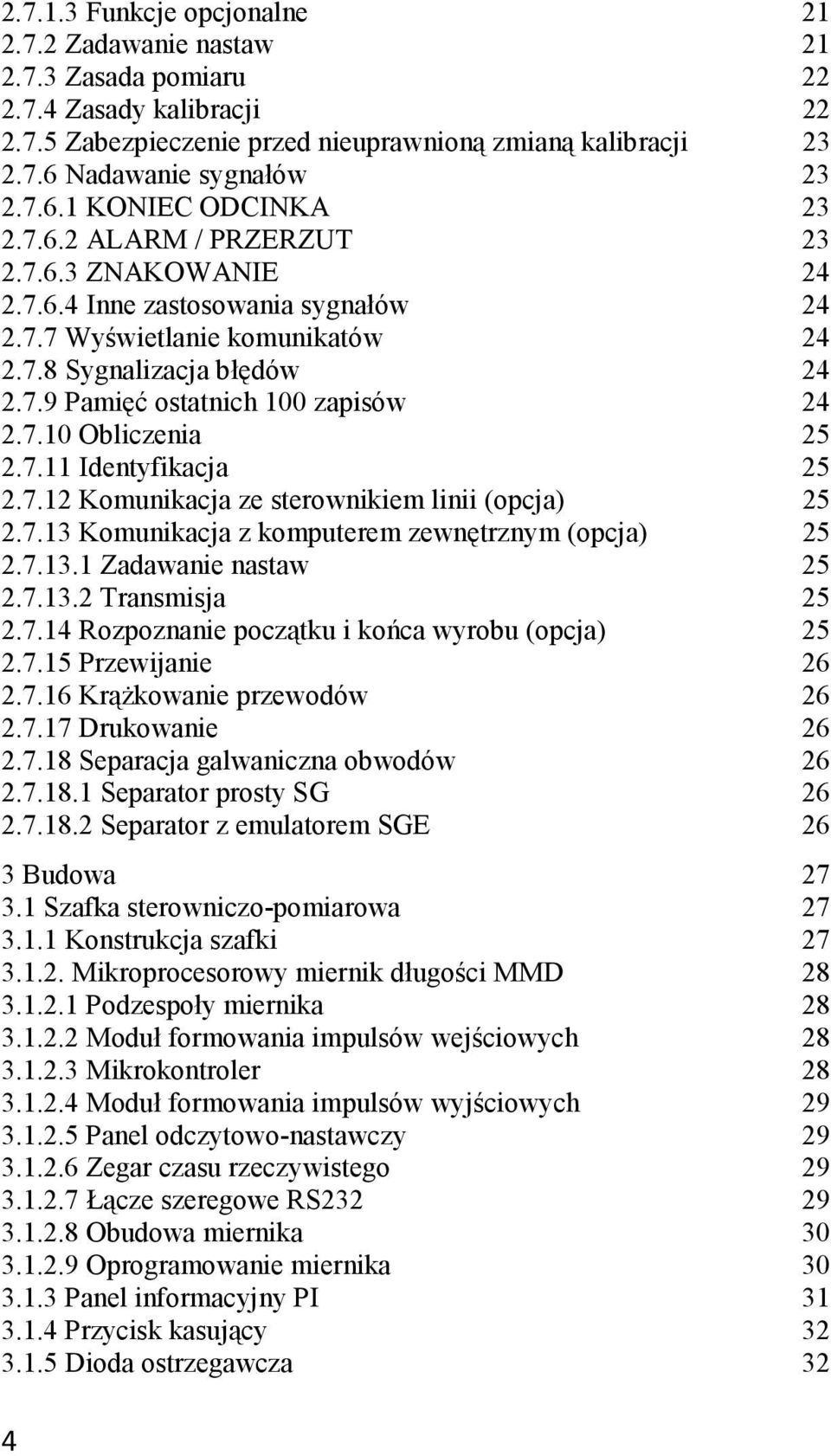 7.10 Obliczenia 25 2.7.11 Identyfikacja 25 2.7.12 Komunikacja ze sterownikiem linii (opcja) 25 2.7.13 Komunikacja z komputerem zewnętrznym (opcja) 25 2.7.13.1 Zadawanie nastaw 25 2.7.13.2 Transmisja 25 2.