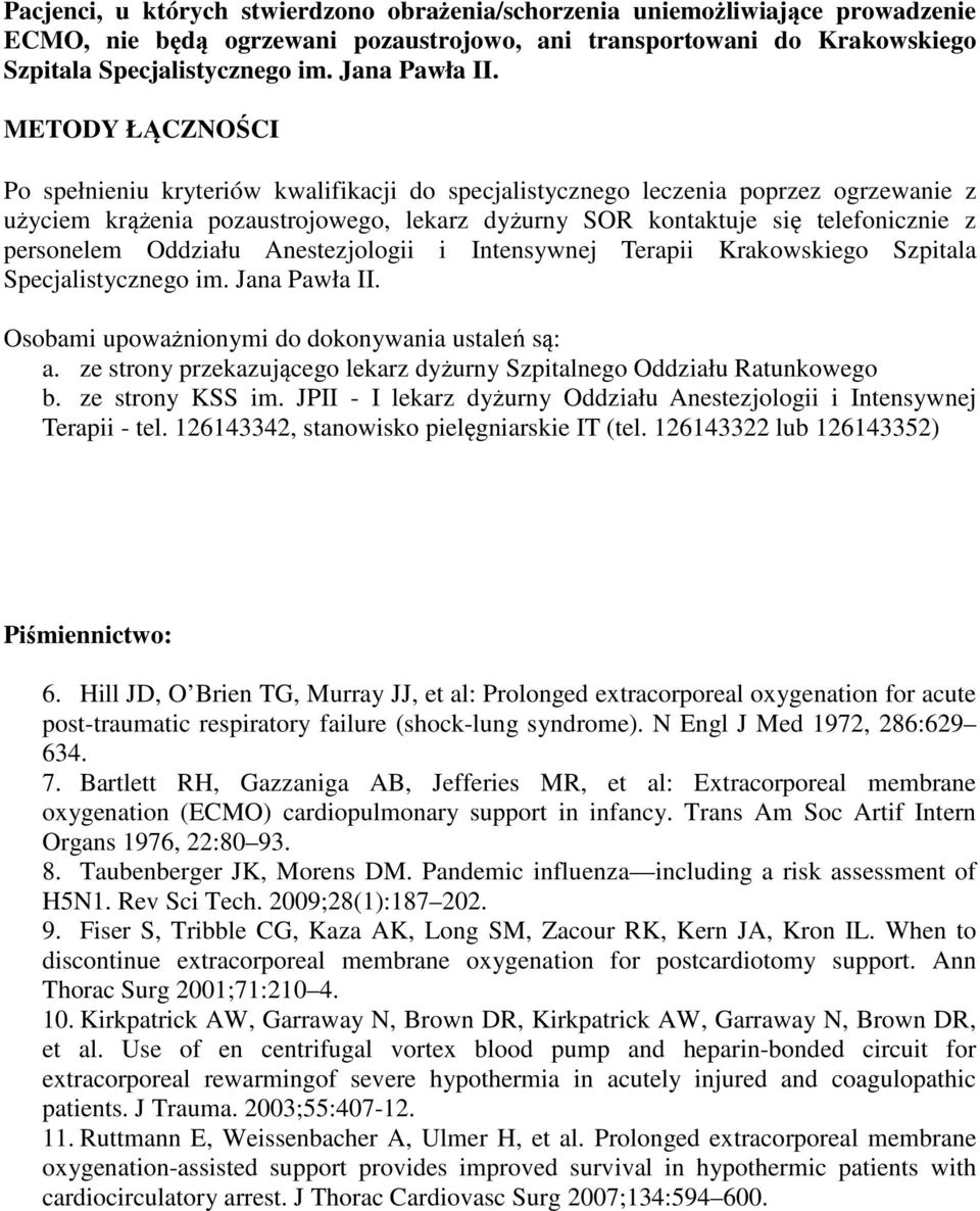 METODY ŁĄCZNOŚCI Po spełnieniu kryteriów kwalifikacji do specjalistycznego leczenia poprzez ogrzewanie z użyciem krążenia pozaustrojowego, lekarz dyżurny SOR kontaktuje się telefonicznie z personelem