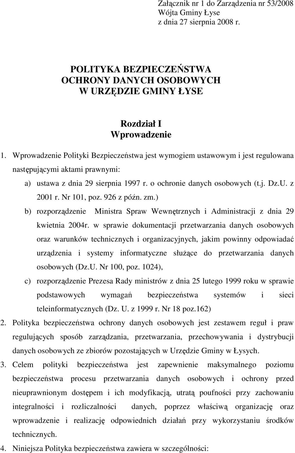 Nr 101, poz. 926 z późn. zm.) b) rozporządzenie Ministra Spraw Wewnętrznych i Administracji z dnia 29 kwietnia 2004r.