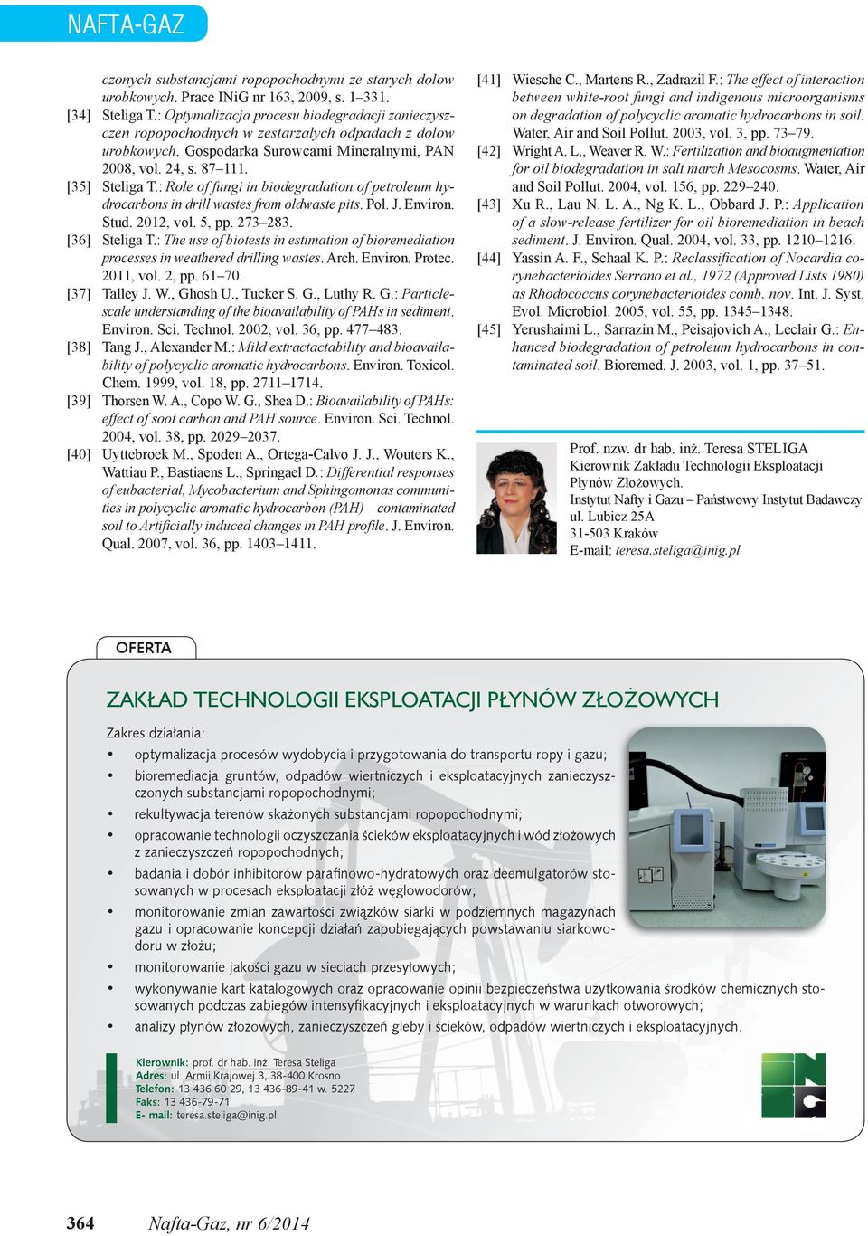 : Role of fungi in biodegradation of petroleum hydrocarbons in drill wastes from oldwaste pits. Pol. J. Environ. Stud. 2012, vol. 5, pp. 273 283. [36] Steliga T.