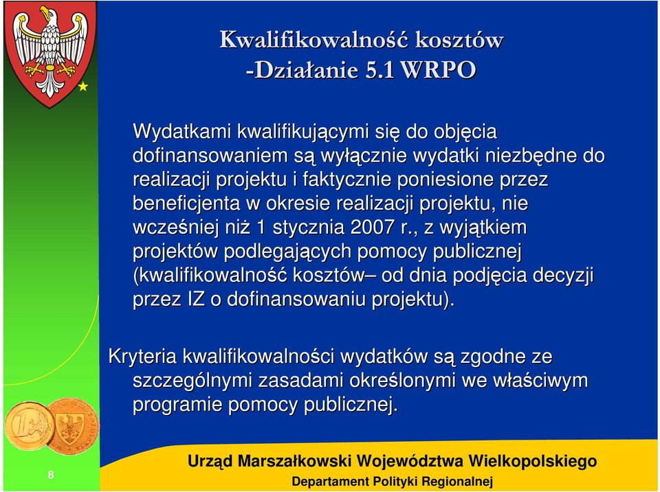 poniesione przez beneficjenta w okresie realizacji projektu, nie wcześniej niż 1 stycznia 2007 r.