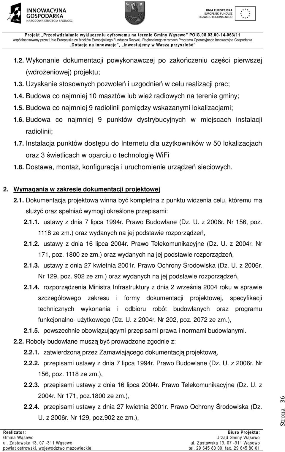 Budowa co najmniej 9 punktów dystrybucyjnych w miejscach instalacji radiolinii; 1.7.