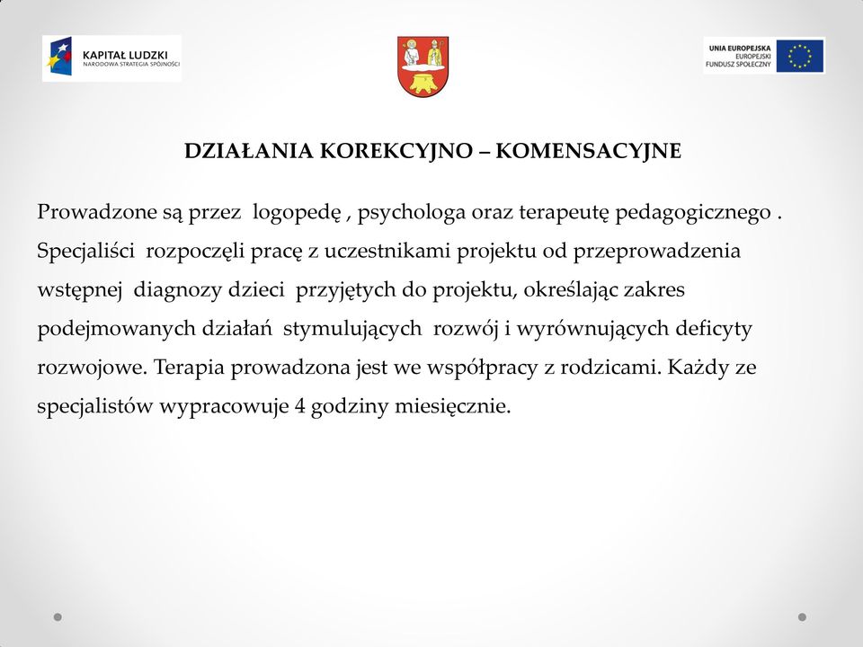 do projektu, określając zakres podejmowanych działań stymulujących rozwój i wyrównujących deficyty