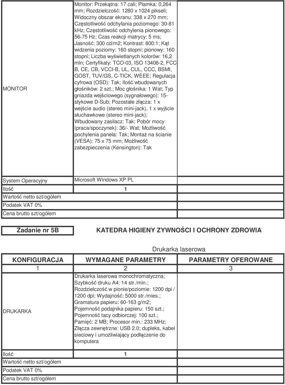 ISO 13406-2, FCC- B, CE, CB, VCCI-B, UL, CUL, CCC, BSMI, GOST, TUV/GS, C-TICK, WEEE; Regulacja cyfrowa (OSD): Tak; Ilo wbudowanych głoników: 2 szt.