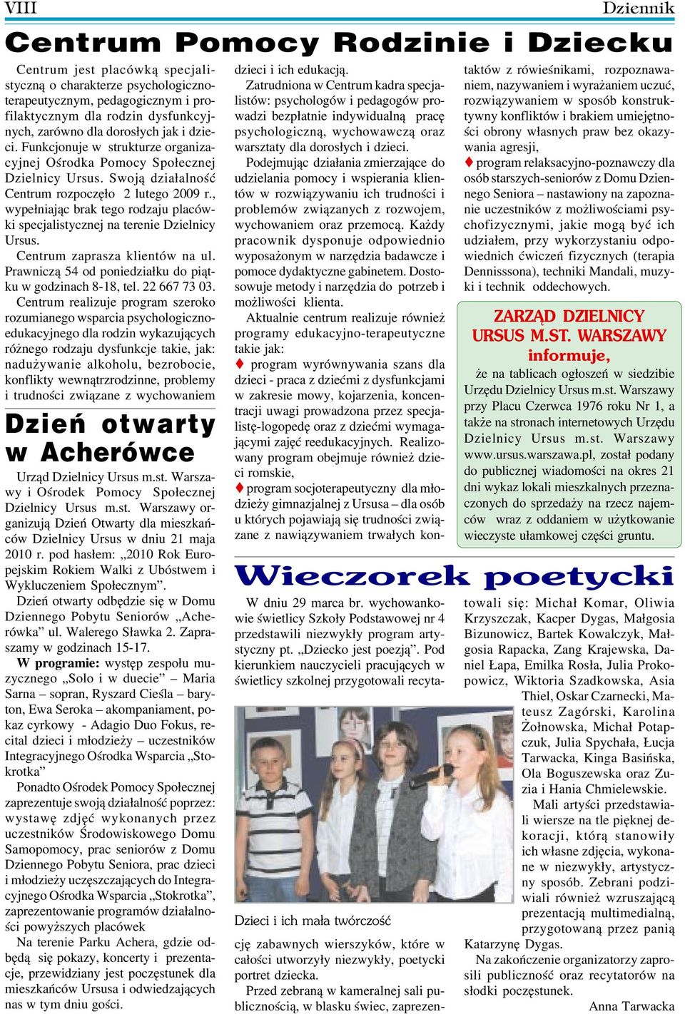 , wypełniając brak tego rodzaju placów ki specjalistycznej na terenie Dzielnicy Ursus. Centrum zaprasza klientów na ul. Prawniczą 54 od poniedziałku do piąt ku w godzinach 8 18, tel. 22 667 73 03.