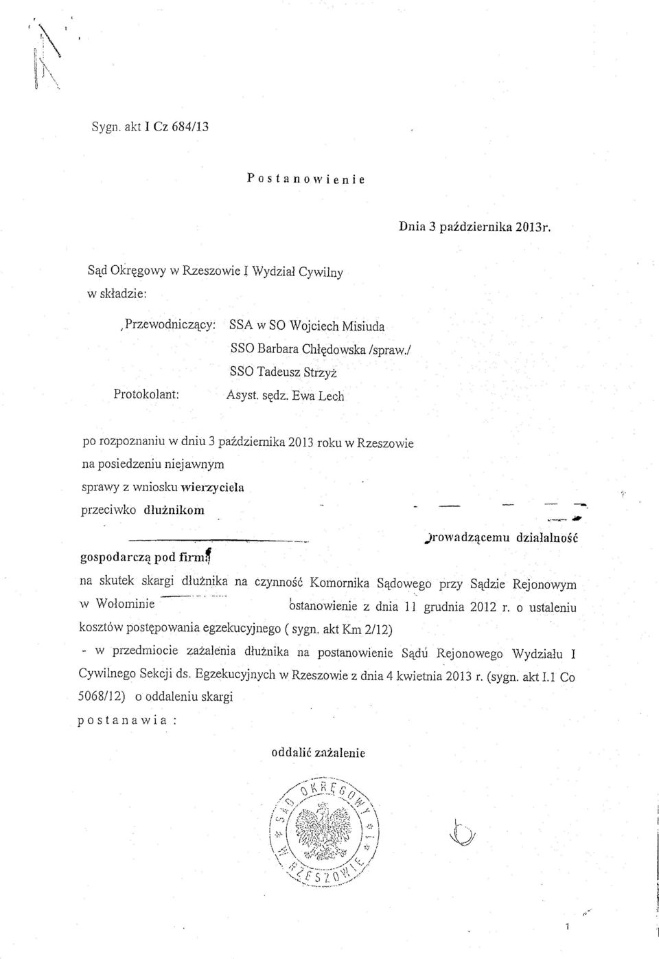 gospodarczą pod firm~ jrowadzącemu działalność na skutek skargi dłużnika na czynność Komornika Sądowego przy Sądzie Rejonowym -_.'-'.-...- w Wołominie bstanowienie z dnia 11 grudnia 2012 r.