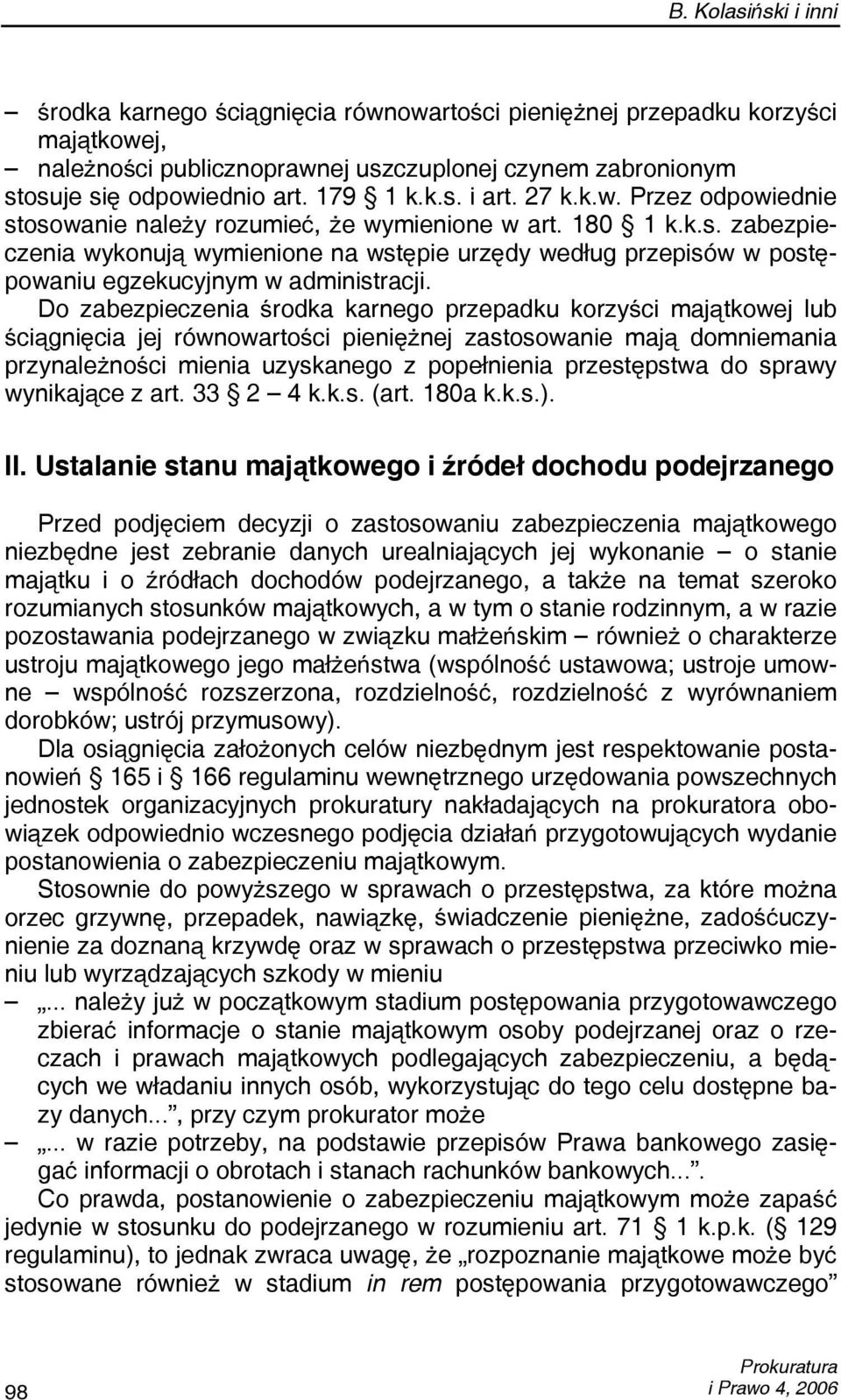 Do zabezpieczenia środka karnego przepadku korzyści majątkowej lub ściągnięcia jej równowartości pieniężnej zastosowanie mają domniemania przynależności mienia uzyskanego z popełnienia przestępstwa