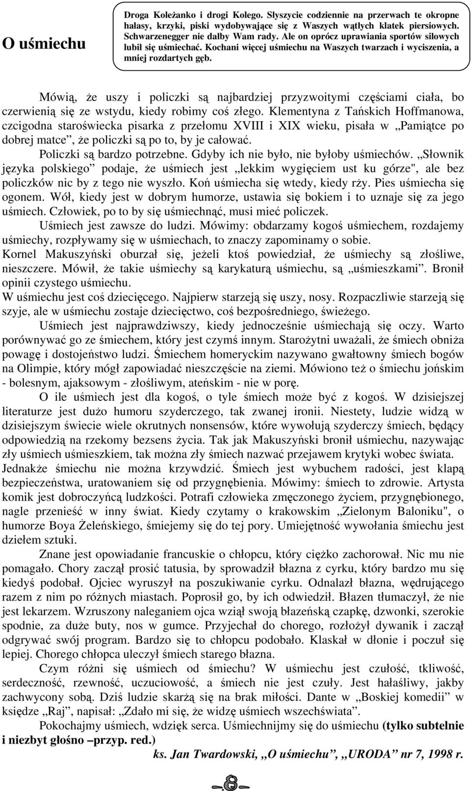 Mówią, że uszy i policzki są najbardziej przyzwoitymi częściami ciała, bo czerwienią się ze wstydu, kiedy robimy coś złego.