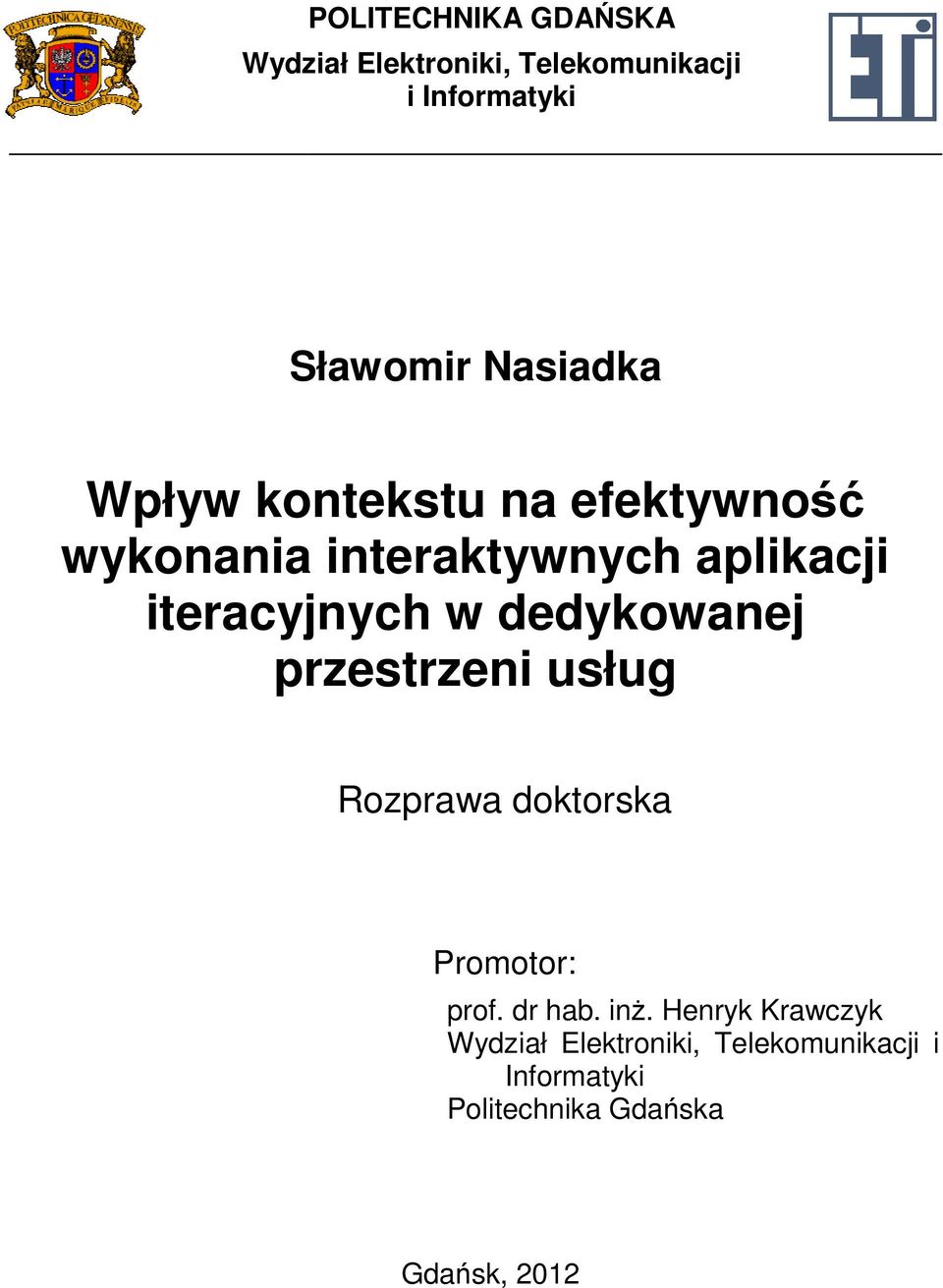 iteracyjnych w dedykowanej Rozprawa doktorska Promotor: prof. dr hab. inż.