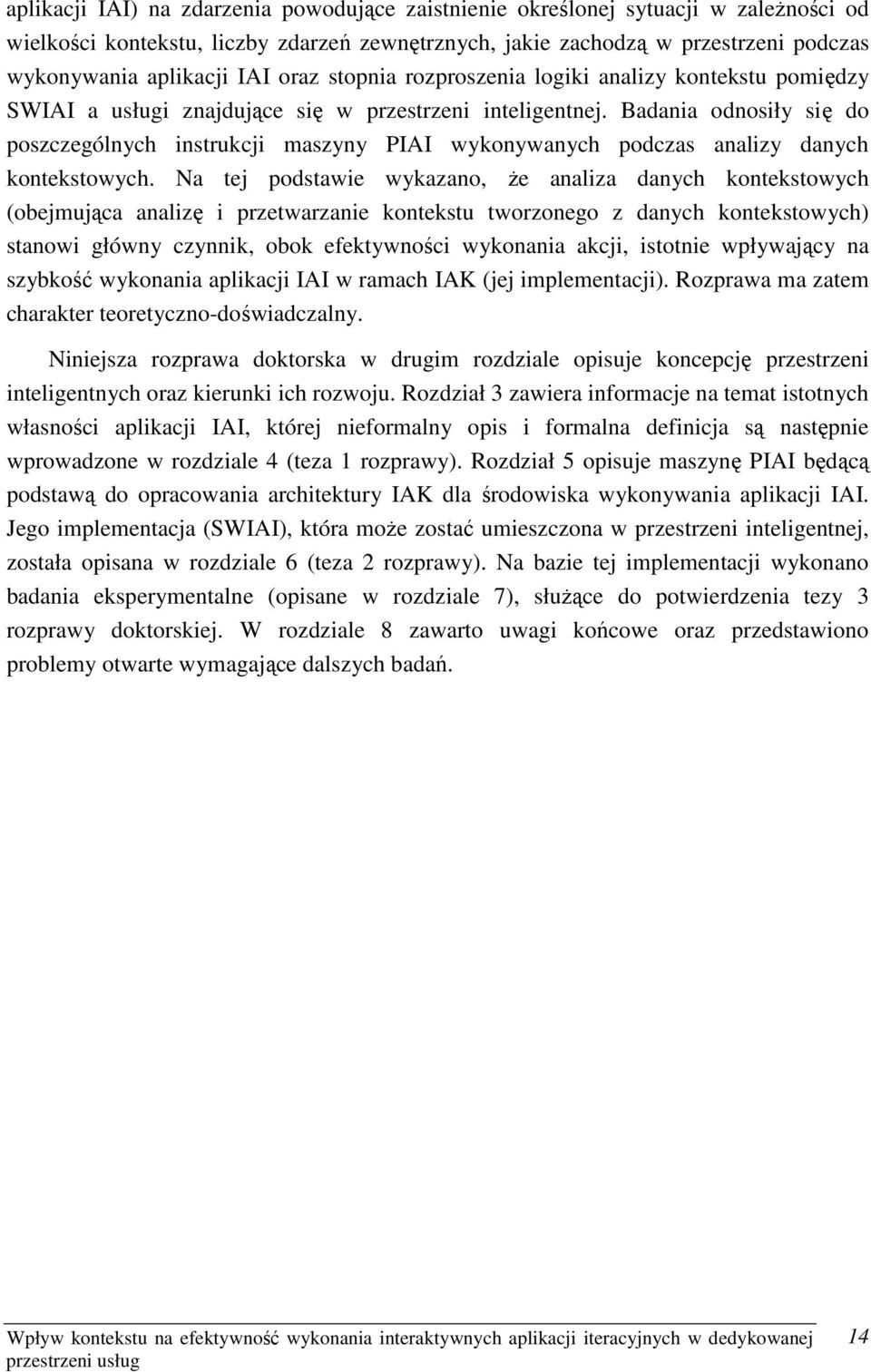 Badania odnosiły się do poszczególnych instrukcji maszyny PIAI wykonywanych podczas analizy danych kontekstowych.