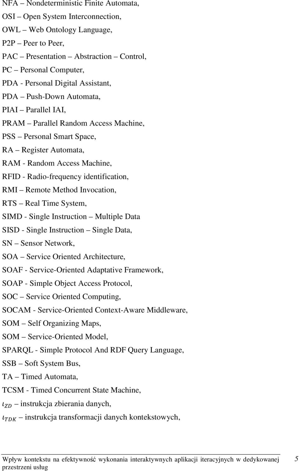 identification, RMI Remote Method Invocation, RTS Real Time System, SIMD - Single Instruction Multiple Data SISD - Single Instruction Single Data, SN Sensor Network, SOA Service Oriented