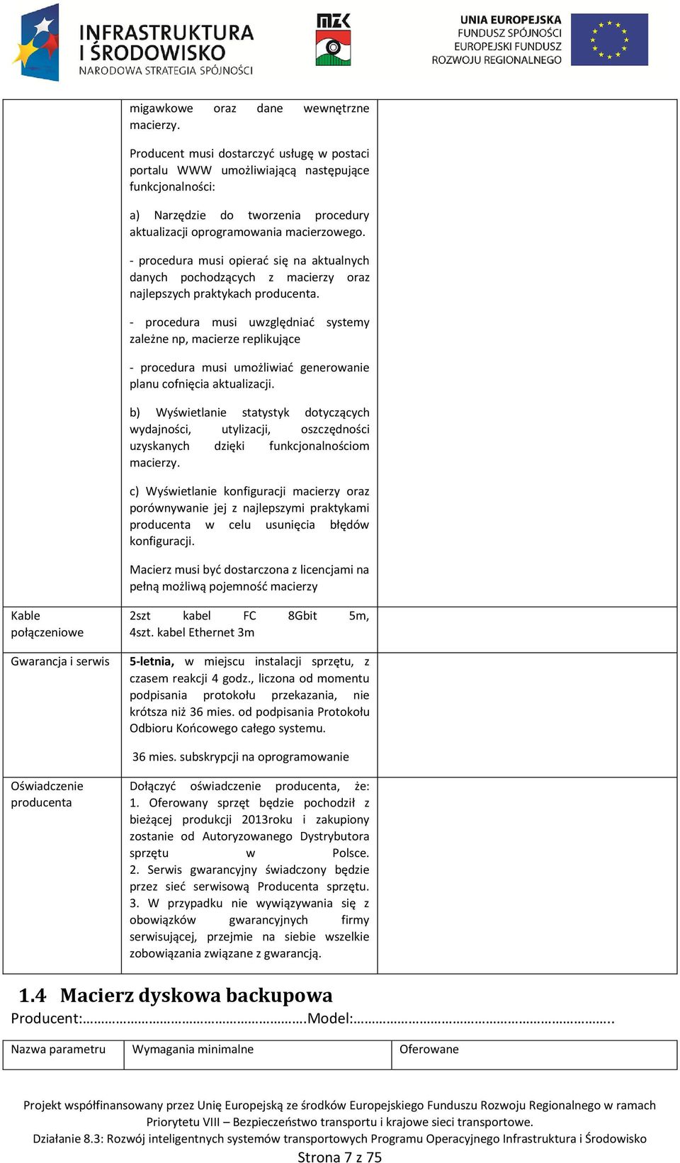 - procedura musi opierać się na aktualnych danych pochodzących z macierzy oraz najlepszych praktykach producenta.