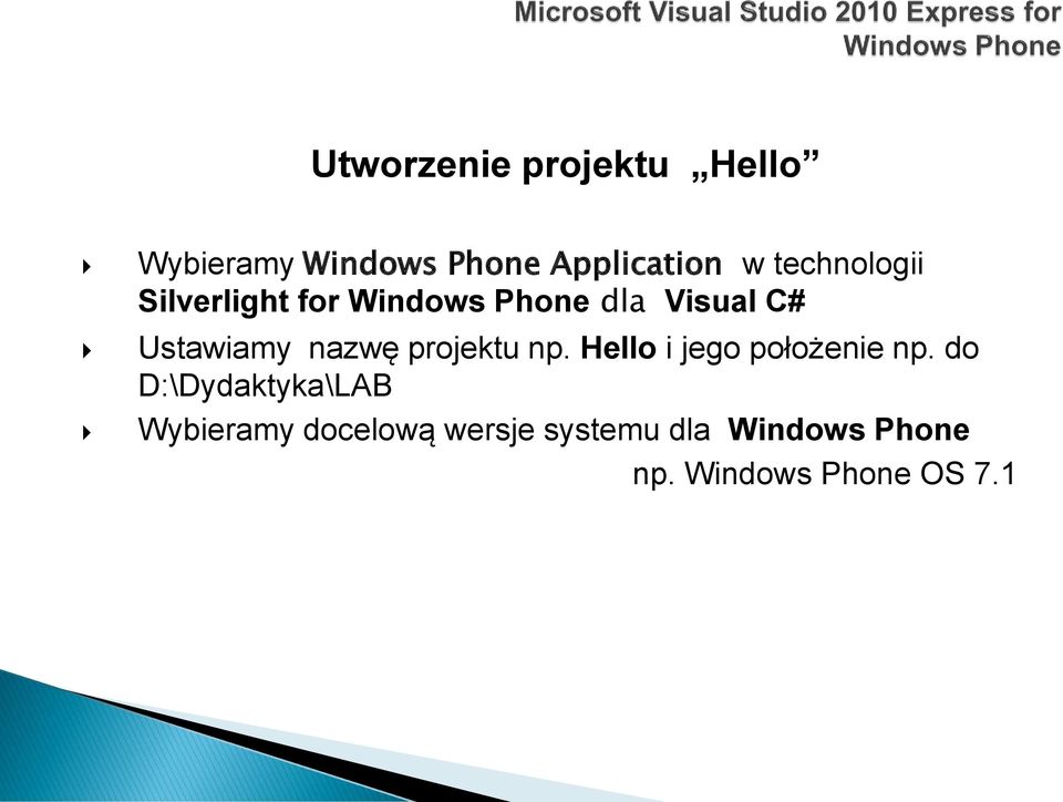 nazwę projektu np. Hello i jego położenie np.