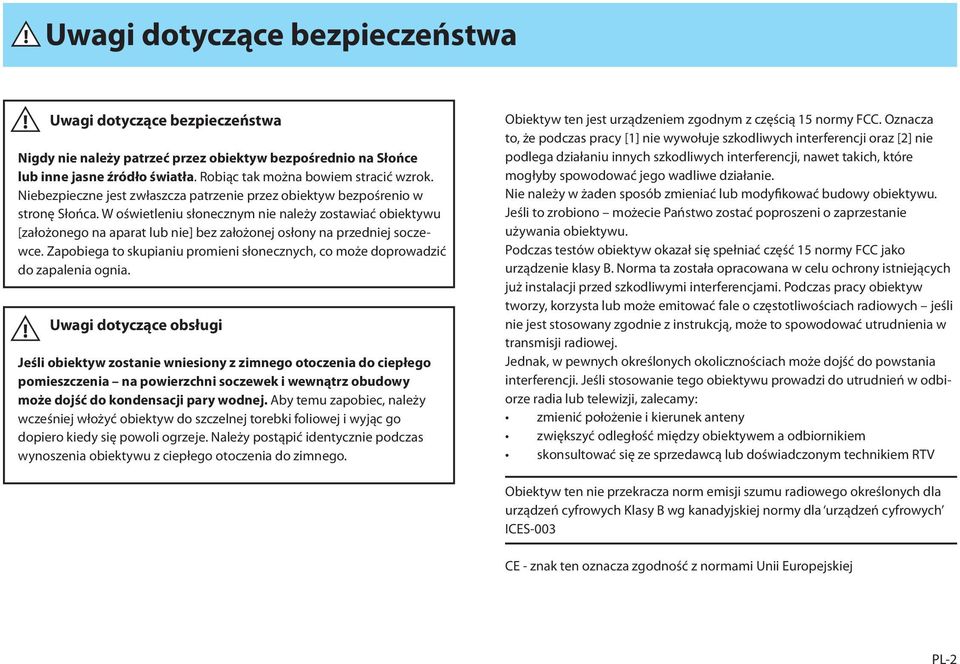 W oświetleniu słonecznym nie należy zostawiać obiektywu [założonego na aparat lub nie] bez założonej osłony na przedniej soczewce.