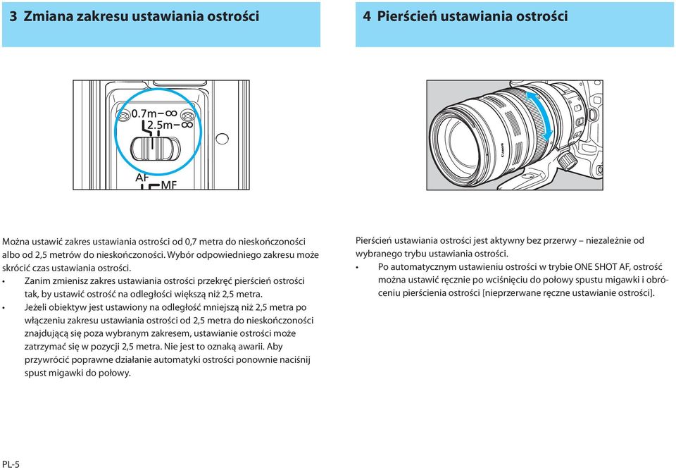 Jeżeli obiektyw jest ustawiony na odległość mniejszą niż 2,5 metra po włączeniu zakresu ustawiania ostrości od 2,5 metra do nieskończoności znajdującą się poza wybranym zakresem, ustawianie ostrości