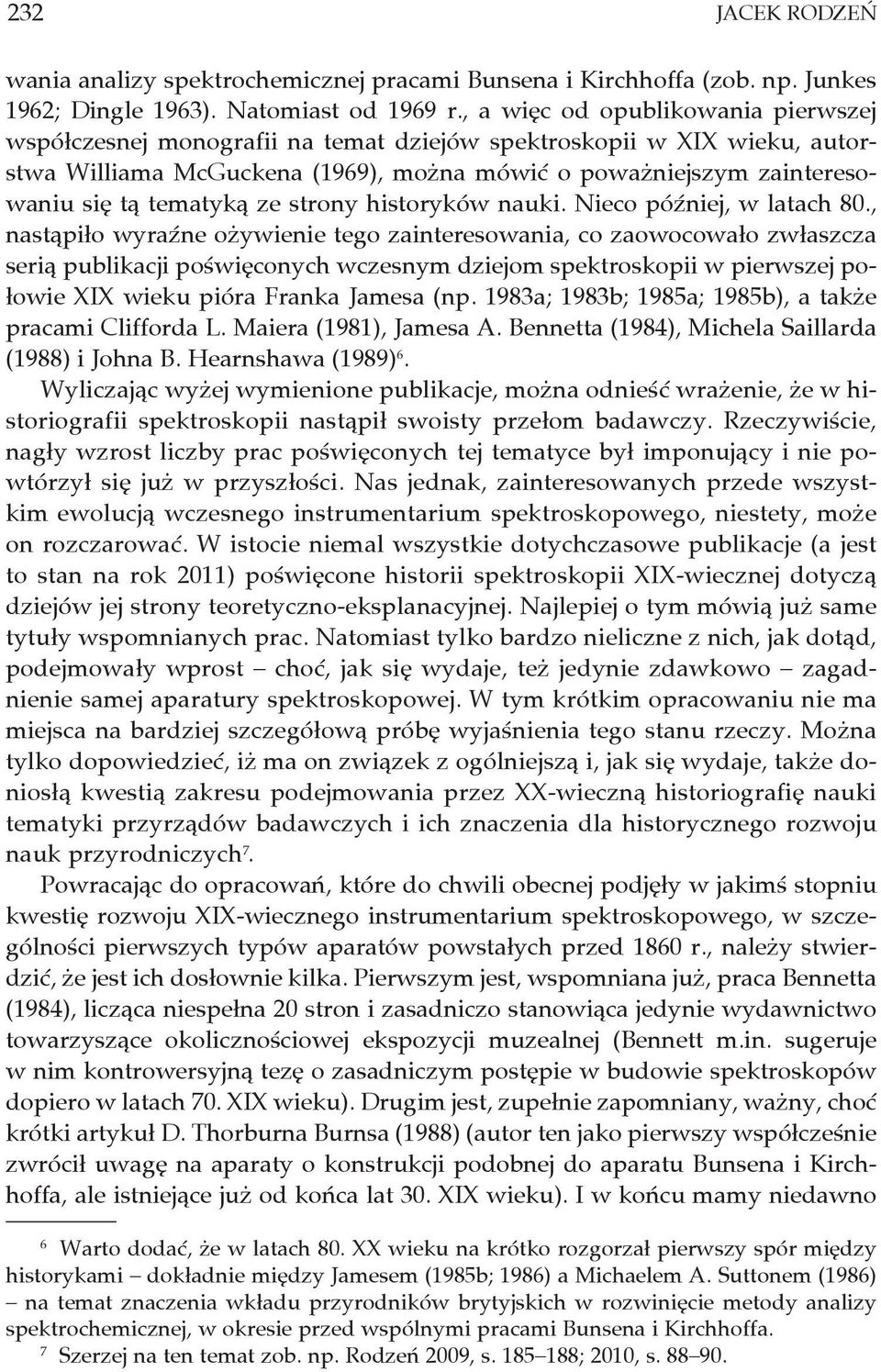 tematyką ze strony historyków nauki. Nieco później, w latach 80.