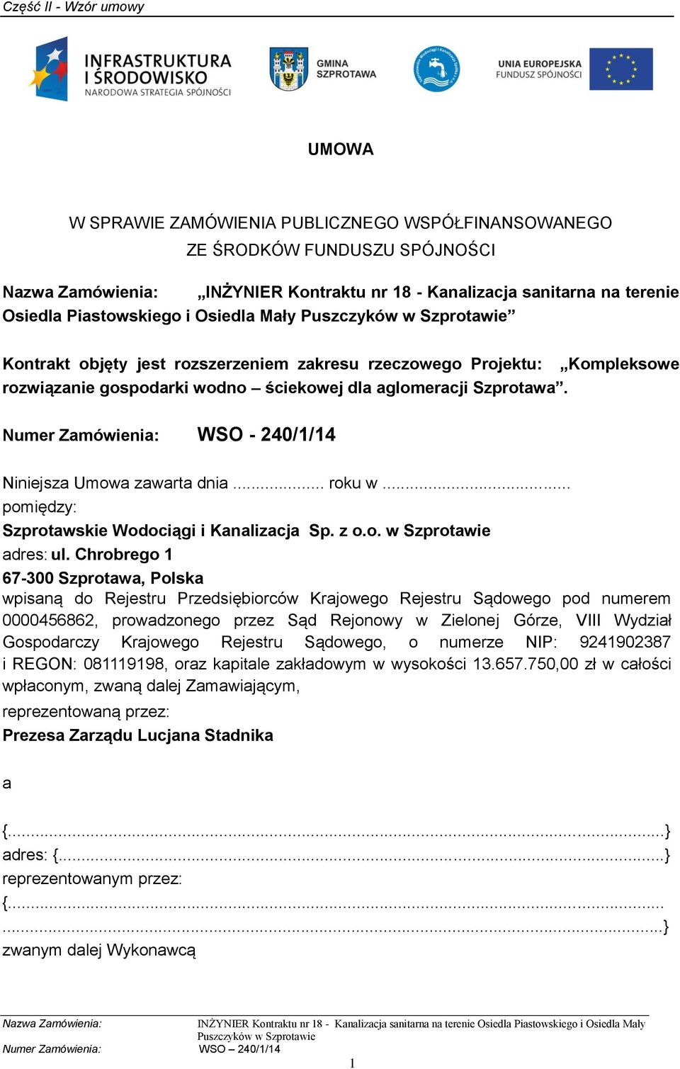 .. roku w... pomiędzy: Szprotawskie Wodociągi i Kanalizacja Sp. z o.o. w Szprotawie adres: ul.