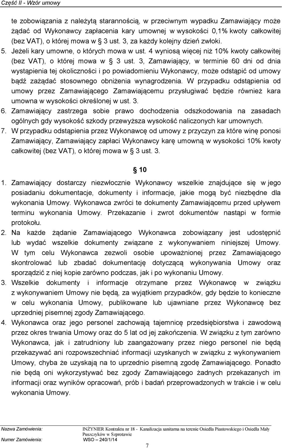 3, Zamawiający, w terminie 60 dni od dnia wystąpienia tej okoliczności i po powiadomieniu Wykonawcy, może odstąpić od umowy bądź zażądać stosownego obniżenia wynagrodzenia.