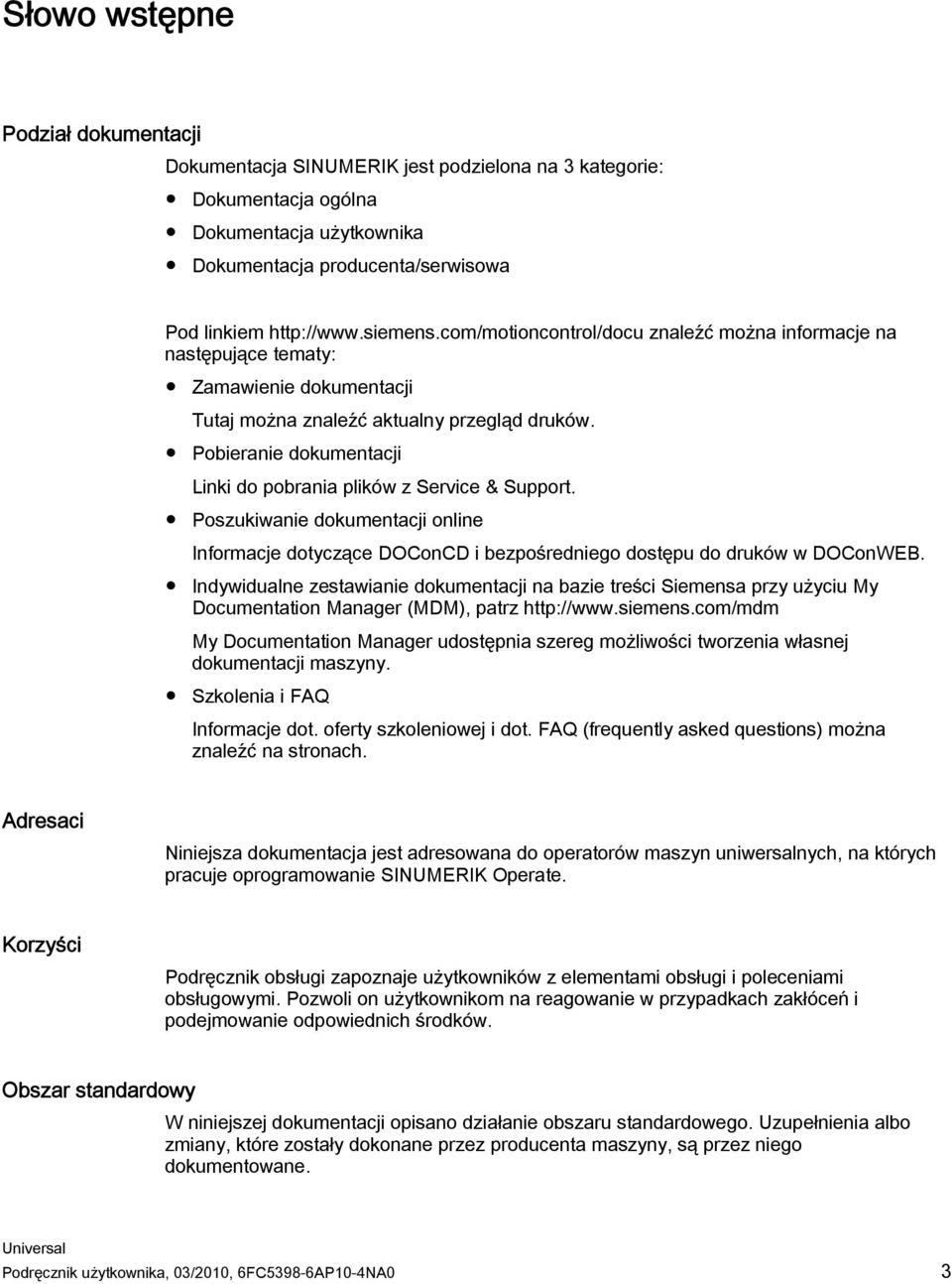 Pobieranie dokumentacji Linki do pobrania plików z Service & Support. Poszukiwanie dokumentacji online Informacje dotyczące DOConCD i bezpośredniego dostępu do druków w DOConWEB.