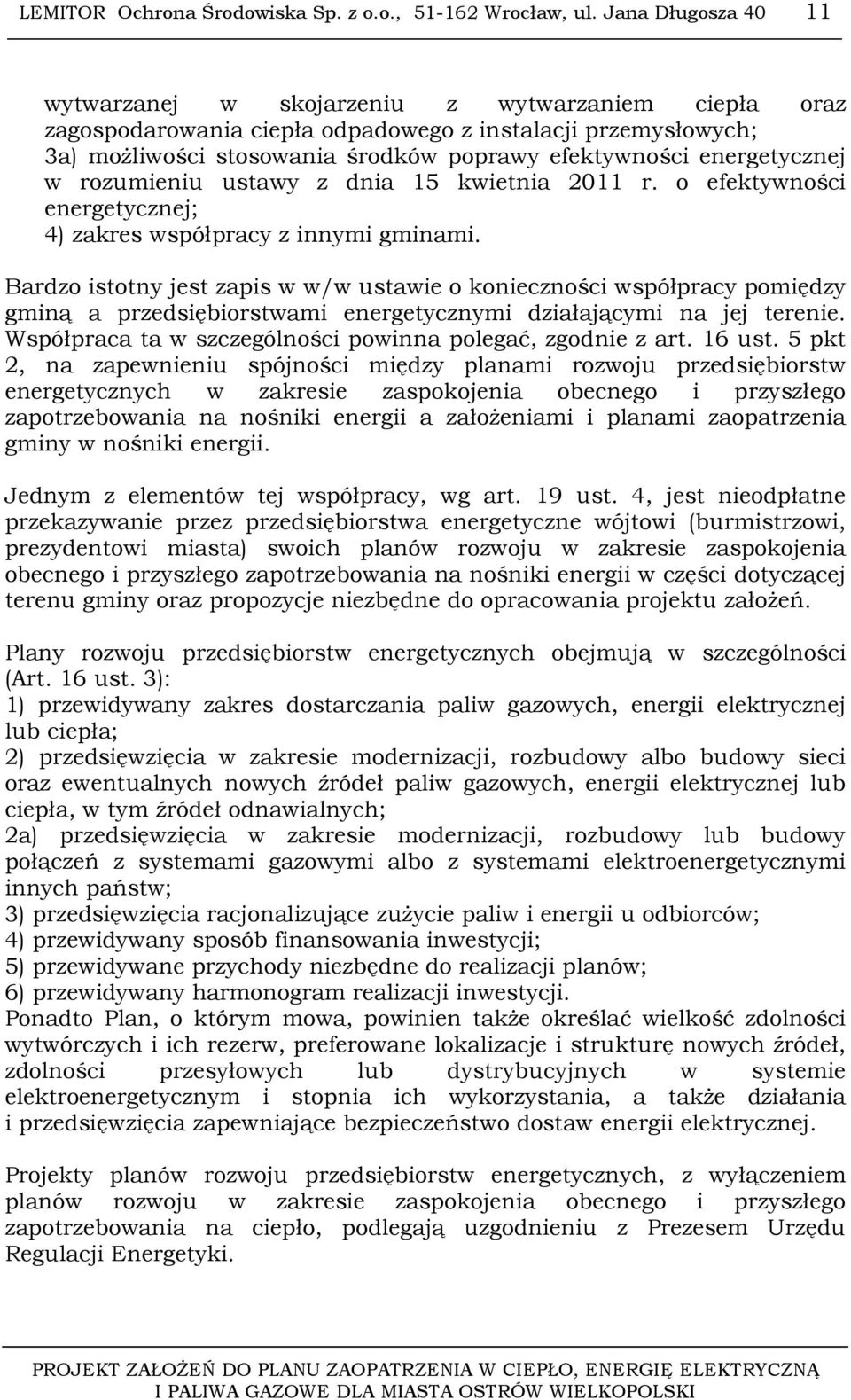 energetycznej w rozumieniu ustawy z dnia 15 kwietnia 2011 r. o efektywności energetycznej; 4) zakres współpracy z innymi gminami.