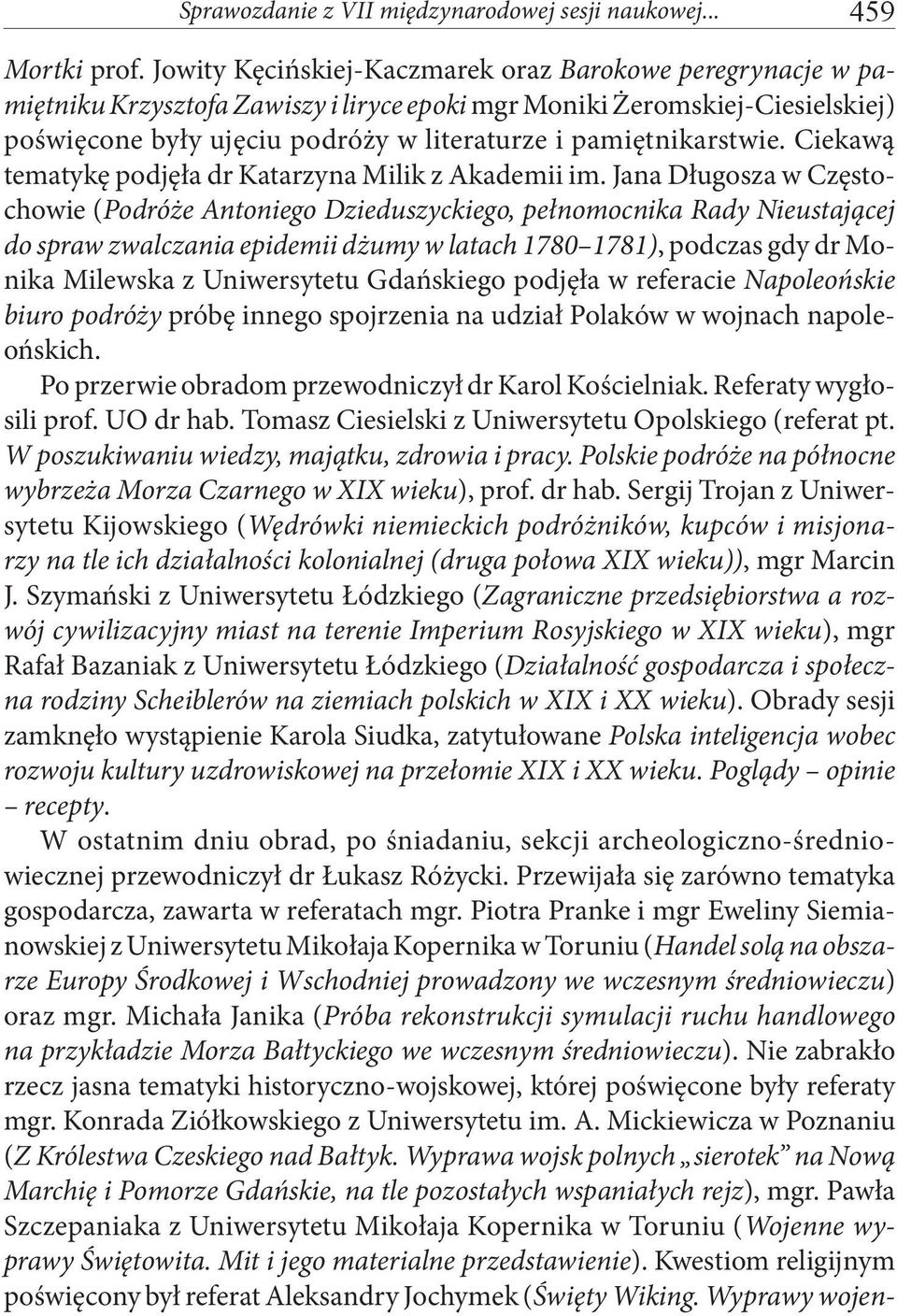 pamiętnikarstwie. Ciekawą tematykę podjęła dr Katarzyna Milik z Akademii im.